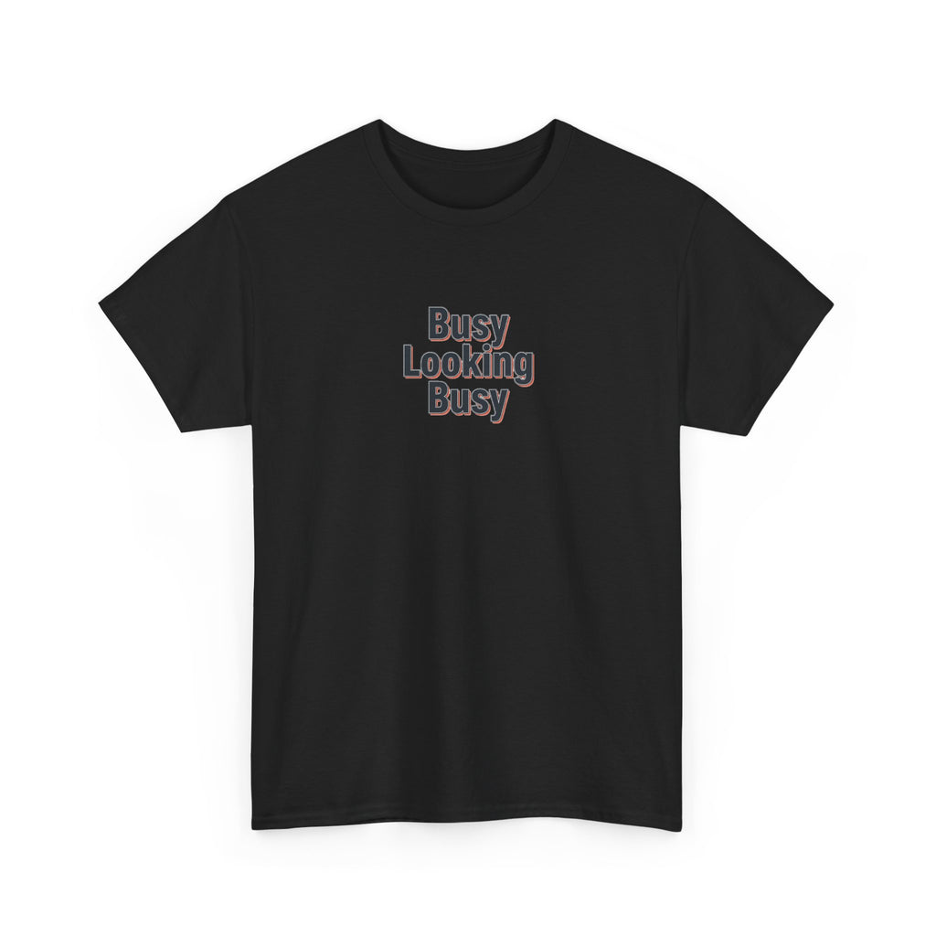 Busy Looking Busy T-Shirt