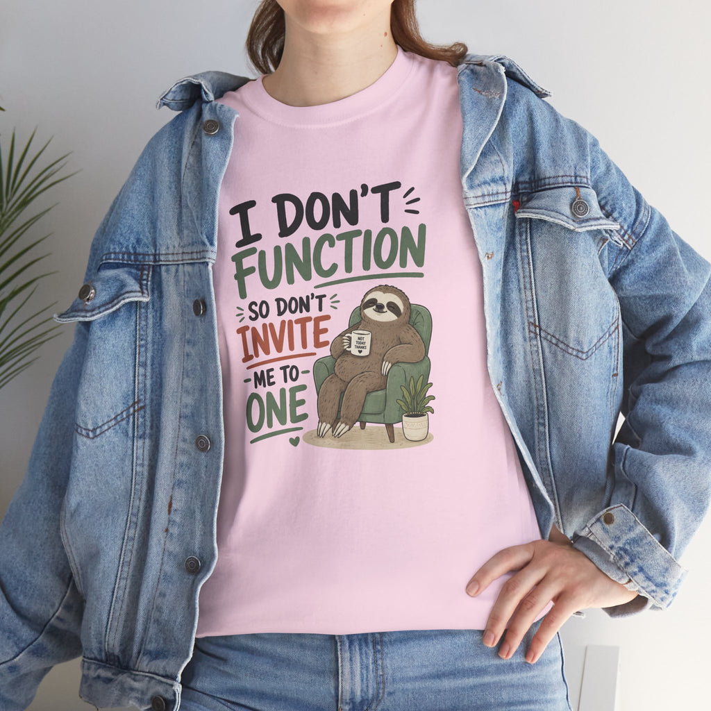 Sloth Graphic Tee — "I Don’t Function So Don’t Invite Me to One" Casual Funny T-Shirt