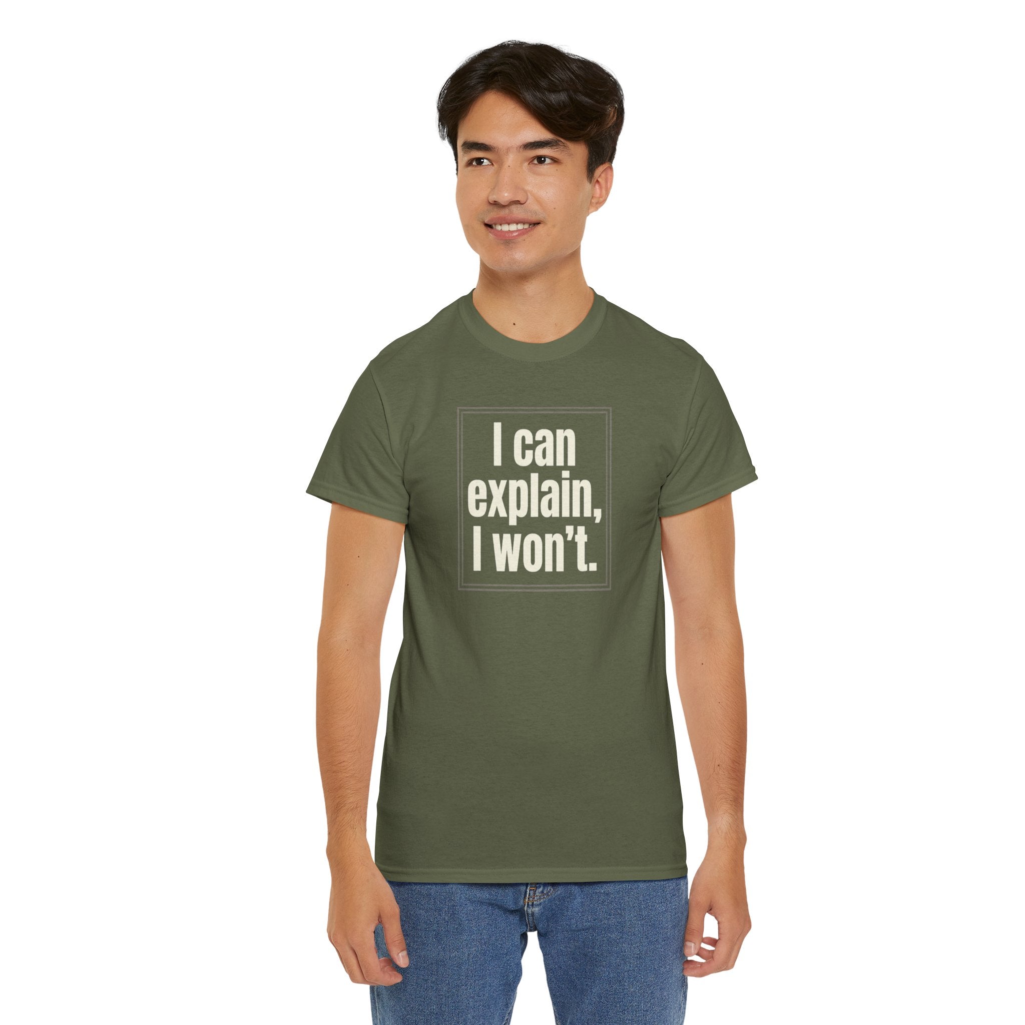 I Can Explain, I Won't Tee — Funny Statement Graphic T‑Shirt