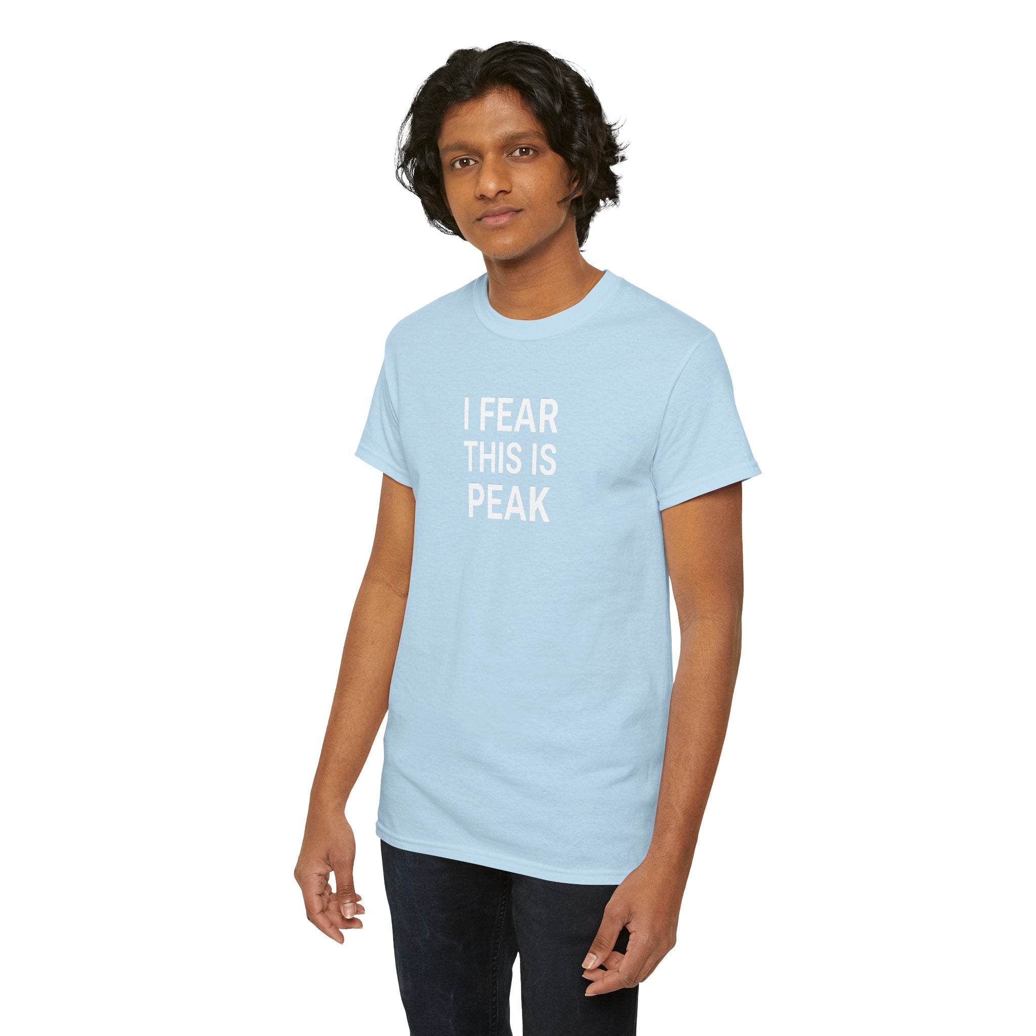 I Fear This Is Peak Tee — Funny Minimalist Graphic T-Shirt