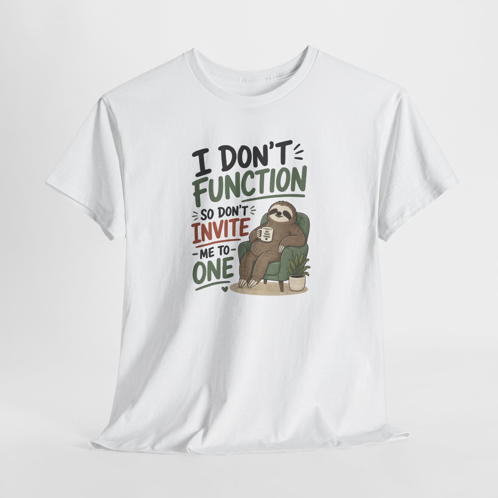 Sloth Graphic Tee — "I Don’t Function So Don’t Invite Me to One" Casual Funny T-Shirt