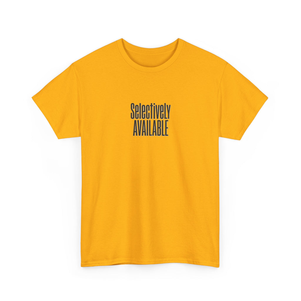 Selectively Available Graphic Tee — Minimalist Statement T-Shirt