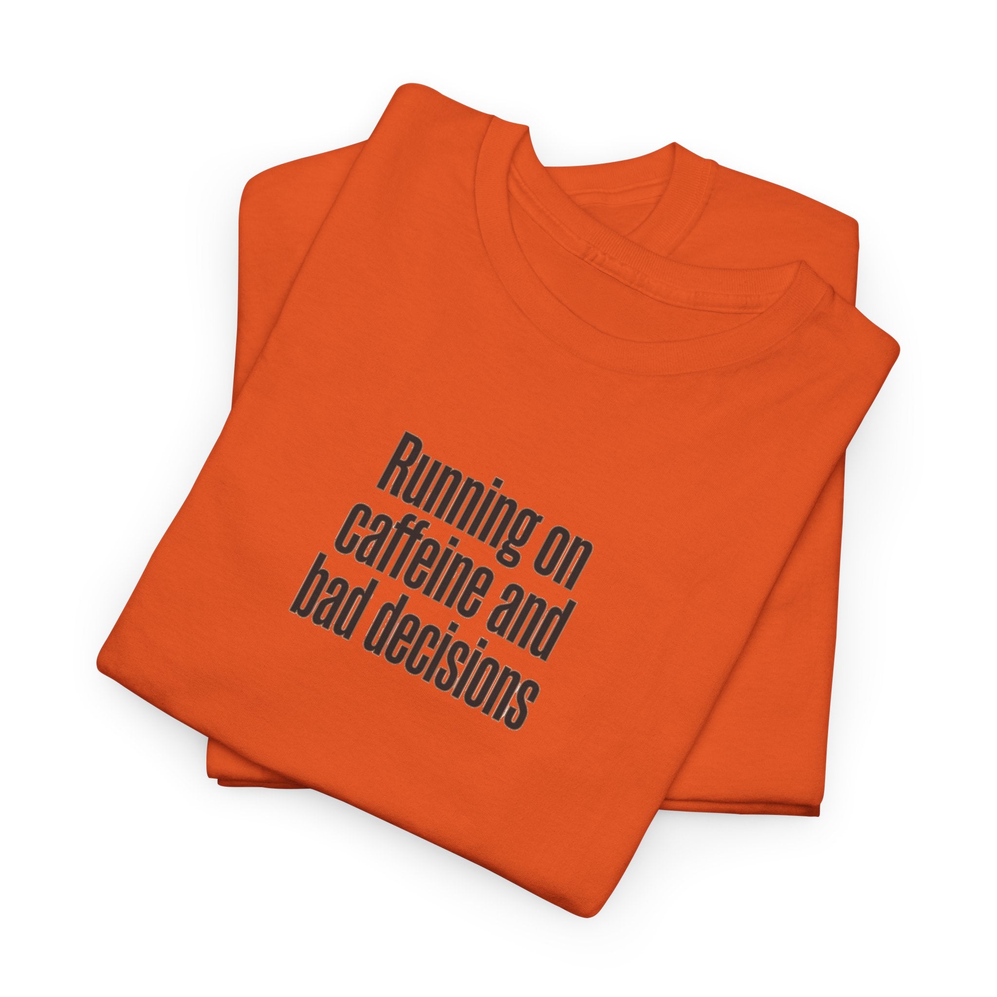 Running on Caffeine and Bad Decisions T-Shirt