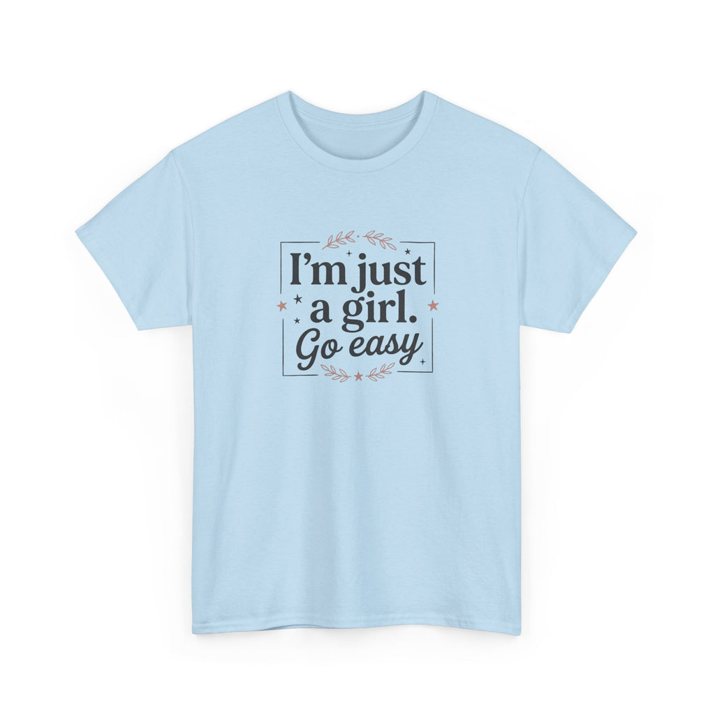 T-Shirt — “I'm Just a Girl, Go Easy” Feminine Casual Tee