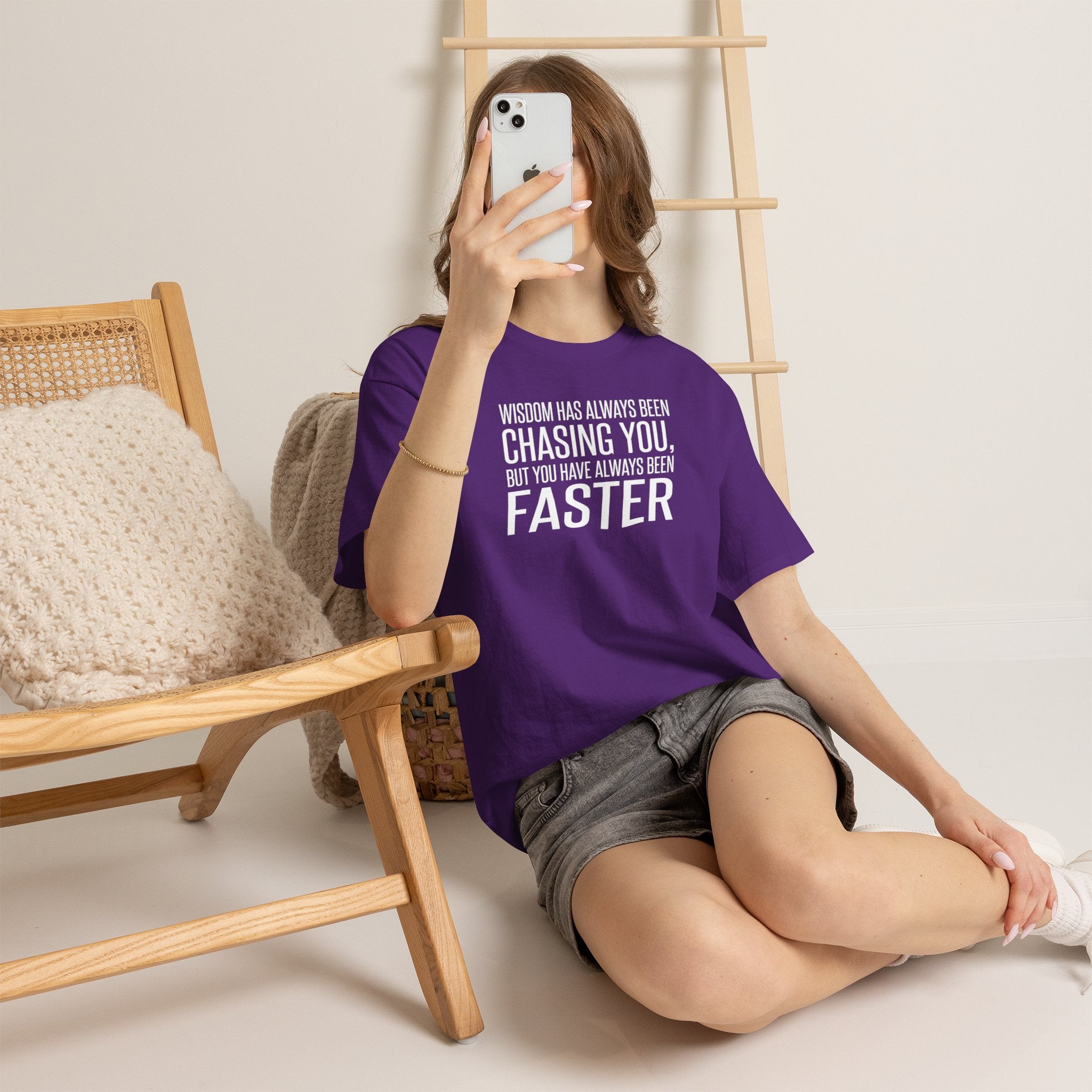 Funny Quote T-Shirt — "Wisdom Has Always Been Chasing You, But You Have Always Been Faster"