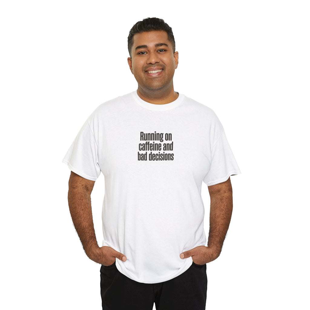 Running on Caffeine and Bad Decisions T-Shirt
