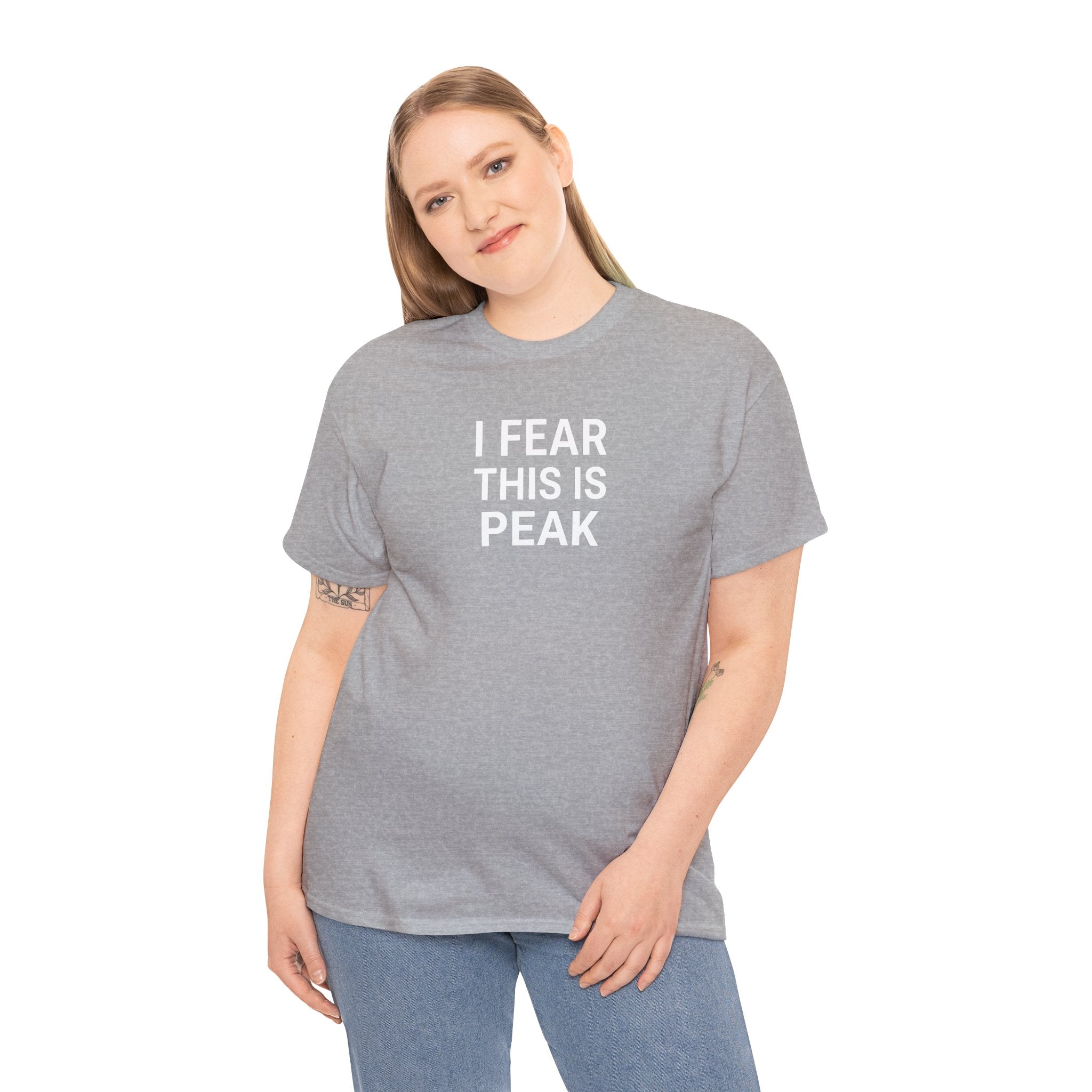 I Fear This Is Peak Tee — Funny Minimalist Graphic T-Shirt