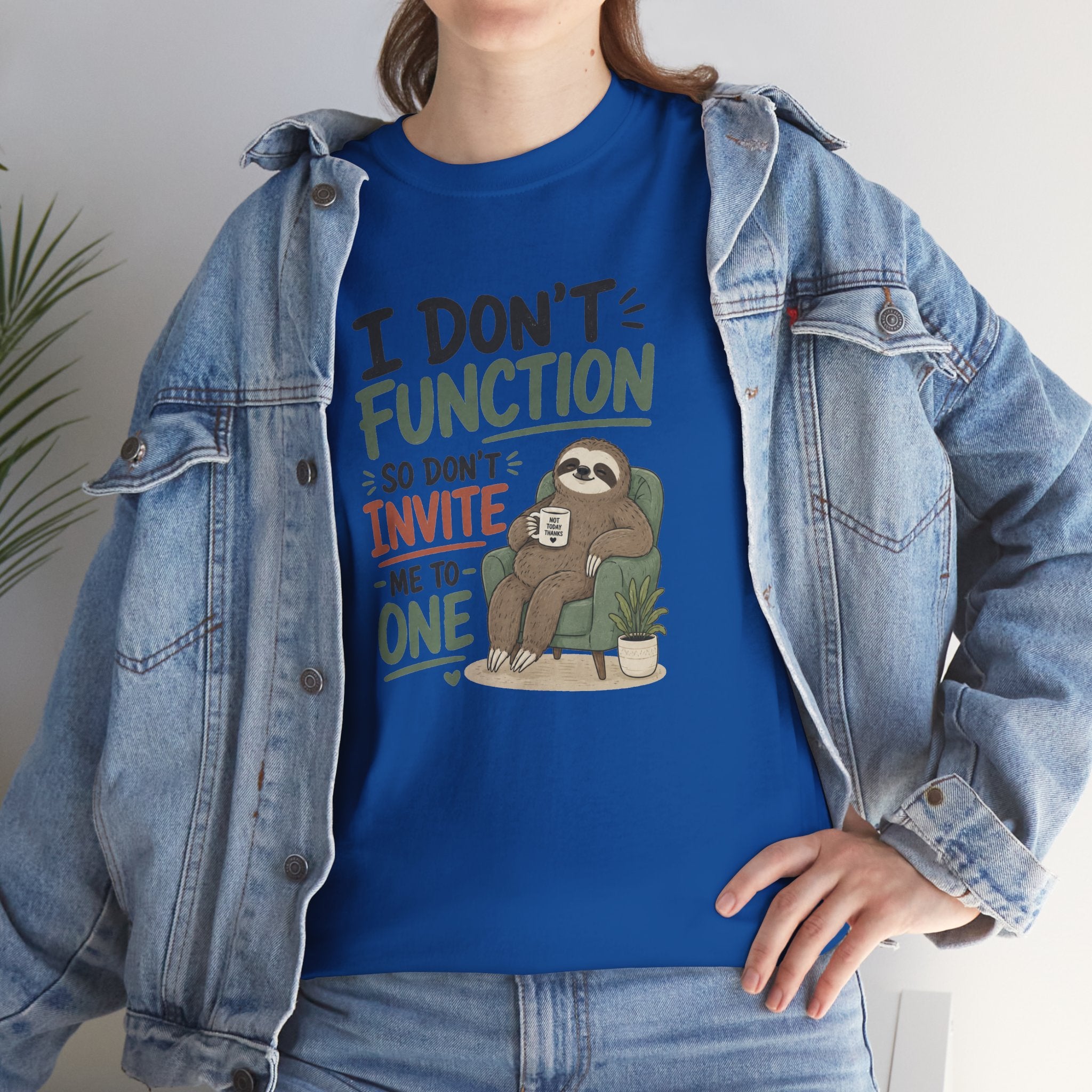 Sloth Graphic Tee — "I Don’t Function So Don’t Invite Me to One" Casual Funny T-Shirt