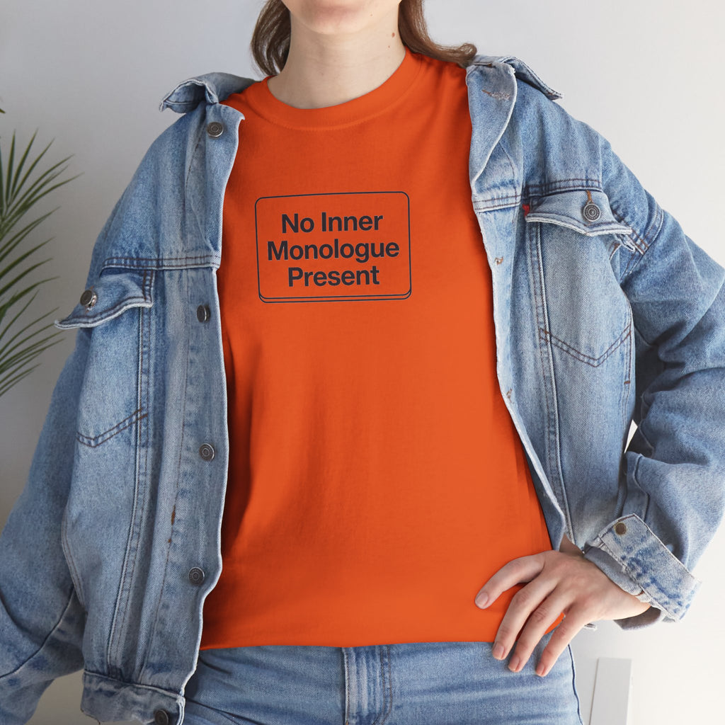 No Inner Monologue Present T-Shirt