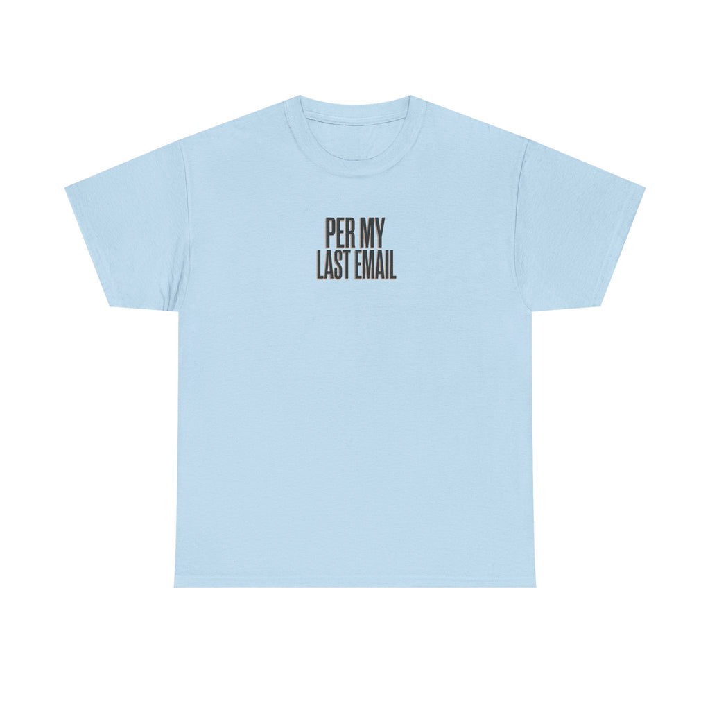 Per My Last Email Tee — Funny Office Quote T-Shirt