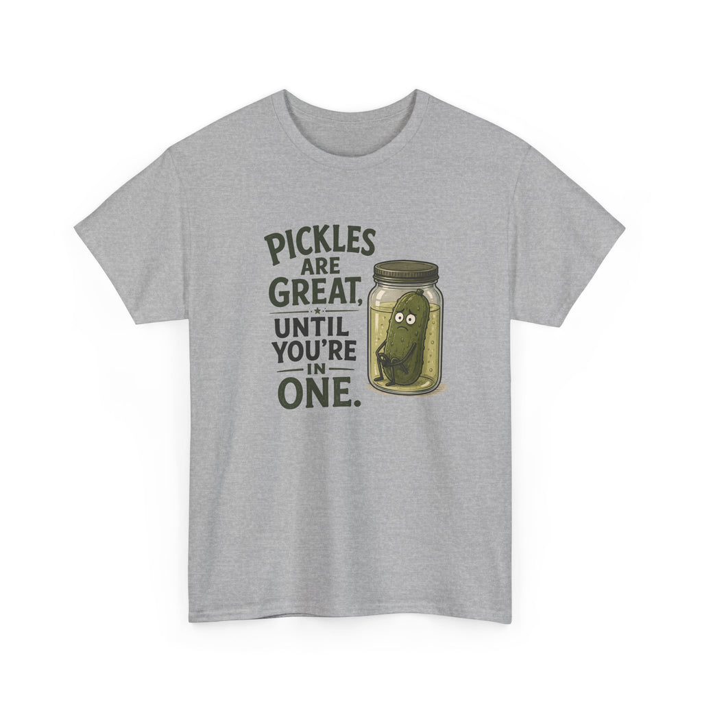 T-Shirt — "Pickles Are Great, Until You’re In One" Funny Pickle Graphic Tee