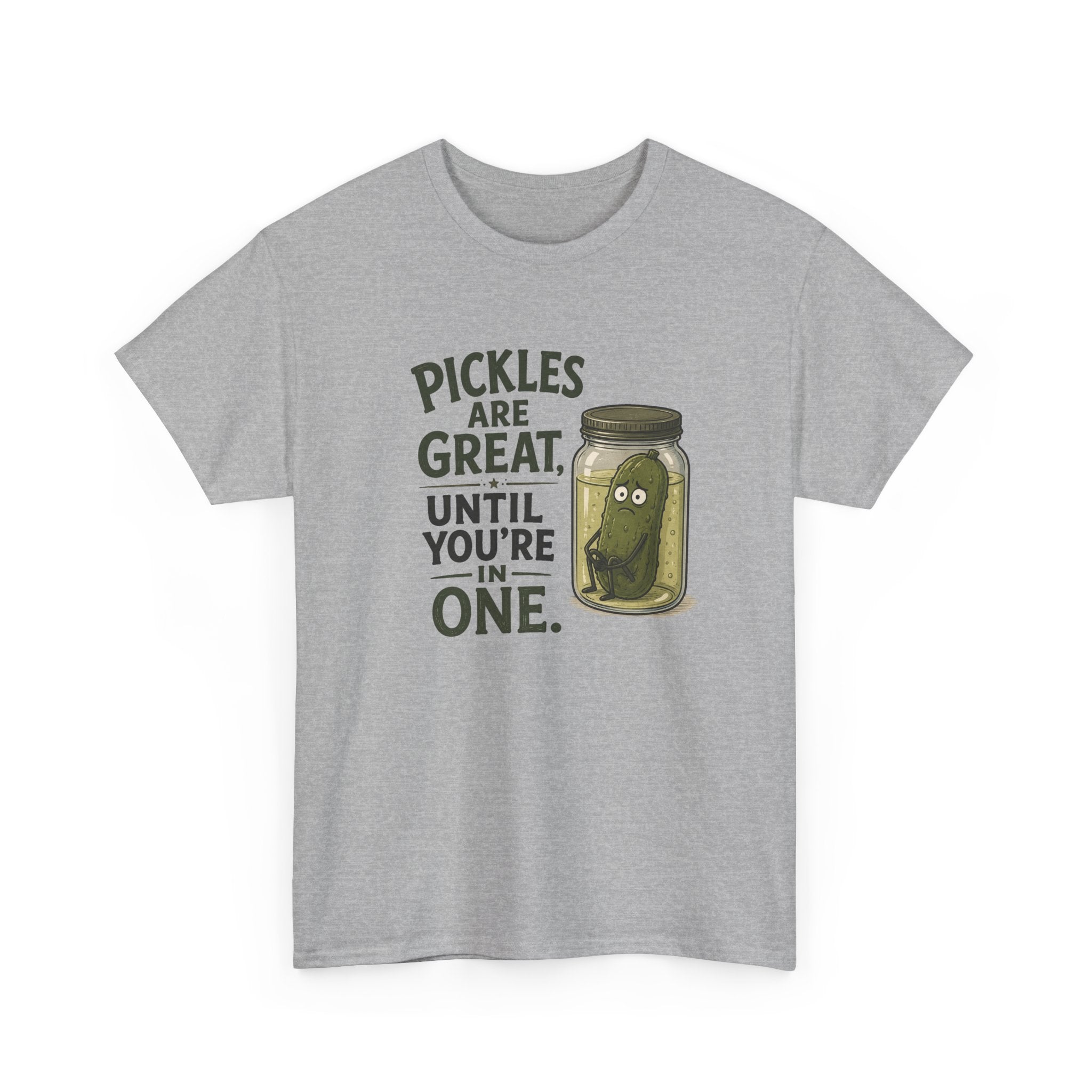 T-Shirt — "Pickles Are Great, Until You’re In One" Funny Pickle Graphic Tee