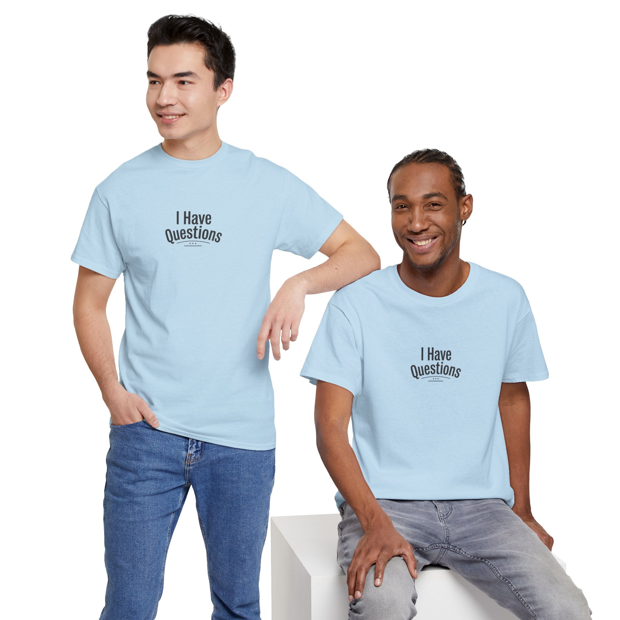 T-Shirt — Minimal “I Have Questions” Graphic Tee, Humorous Casual Shirt for Everyday Wear