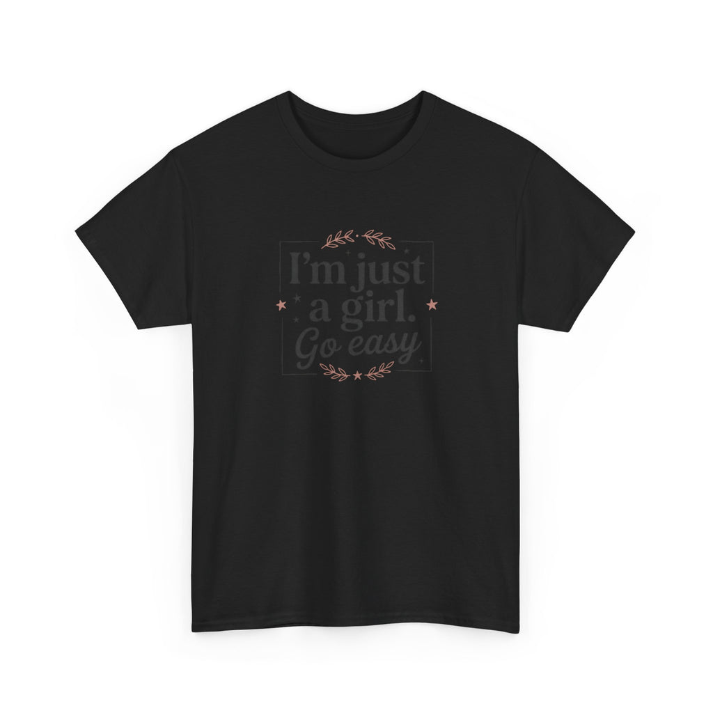 T-Shirt — “I'm Just a Girl, Go Easy” Feminine Casual Tee
