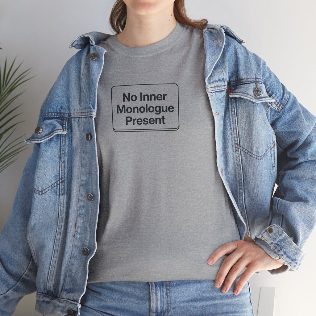 No Inner Monologue Present T-Shirt