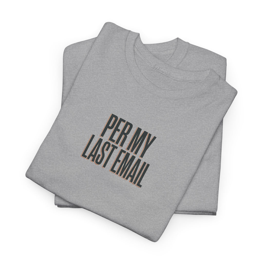 Per My Last Email Tee — Funny Office Quote T-Shirt