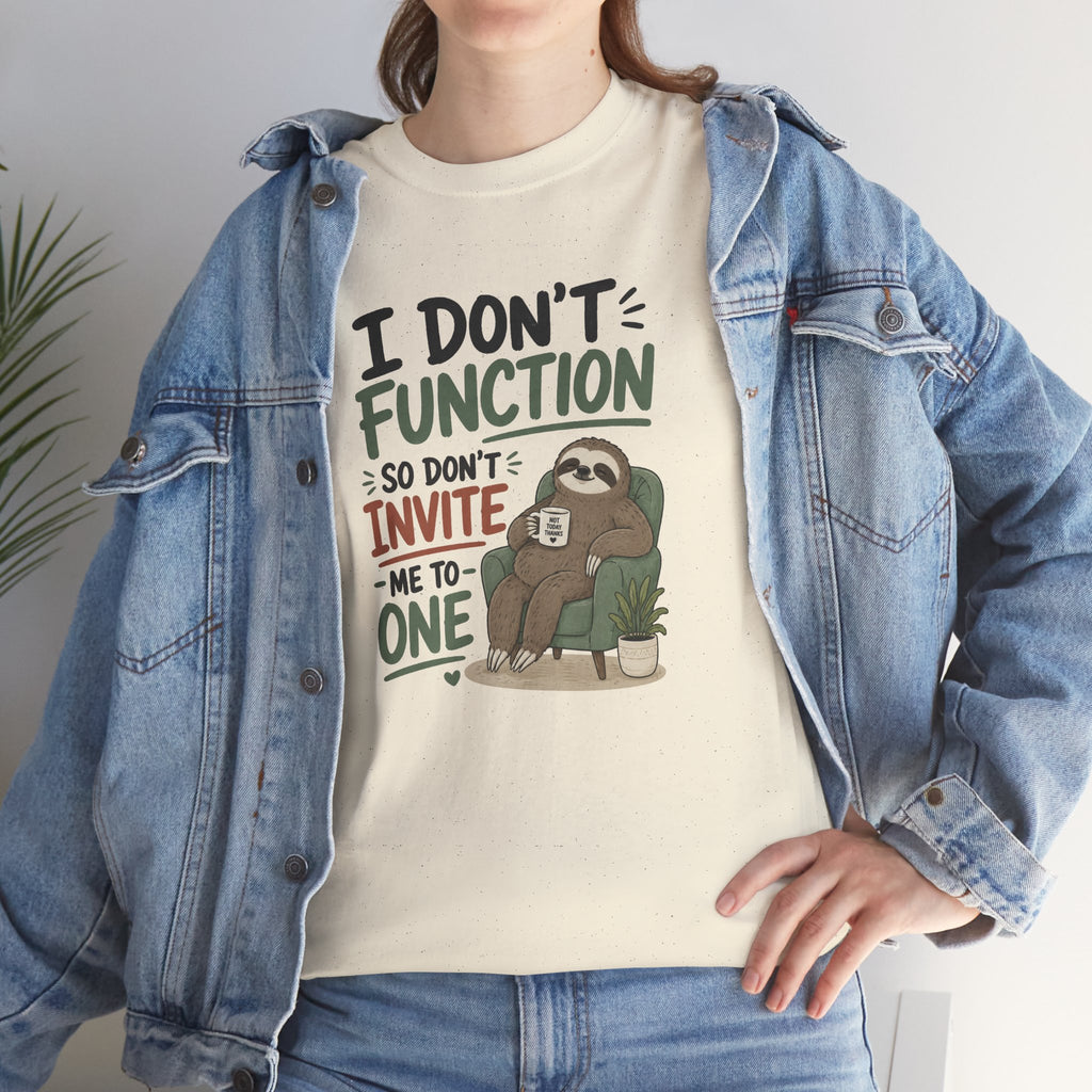 Sloth Graphic Tee — "I Don’t Function So Don’t Invite Me to One" Casual Funny T-Shirt