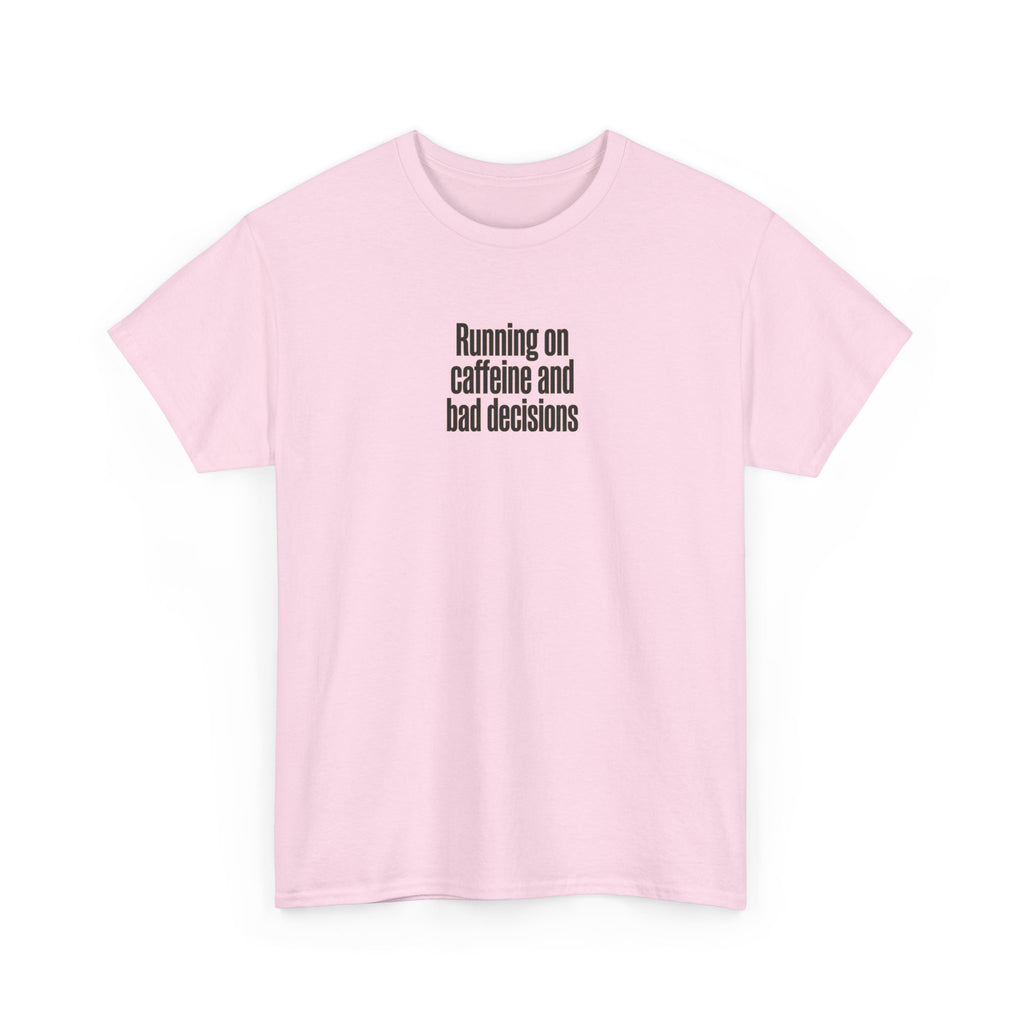 Running on Caffeine and Bad Decisions T-Shirt