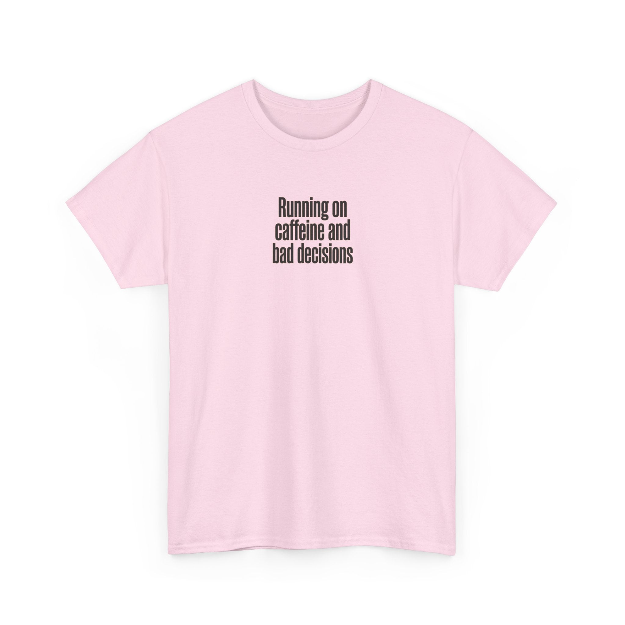 Running on Caffeine and Bad Decisions T-Shirt