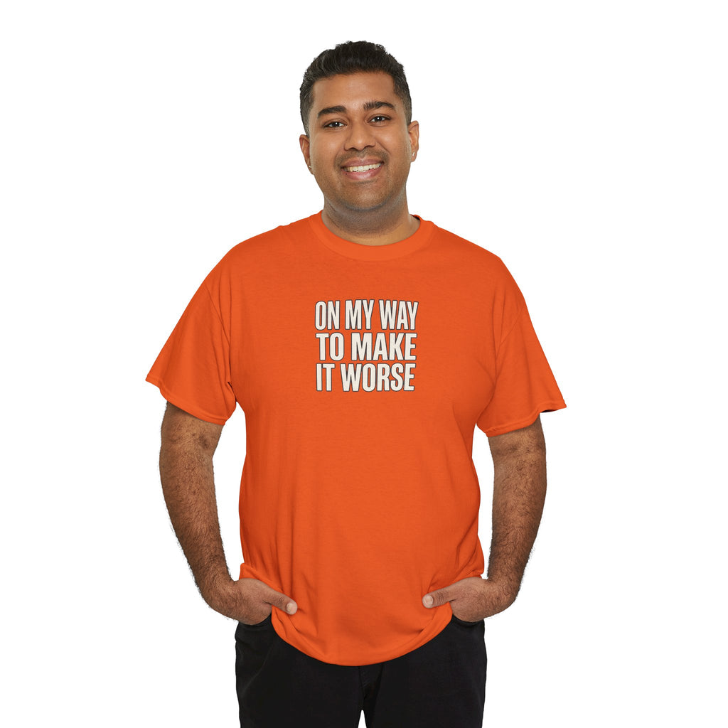 T‑Shirt — "On My Way To Make It Worse" Minimalist Graphic Tee