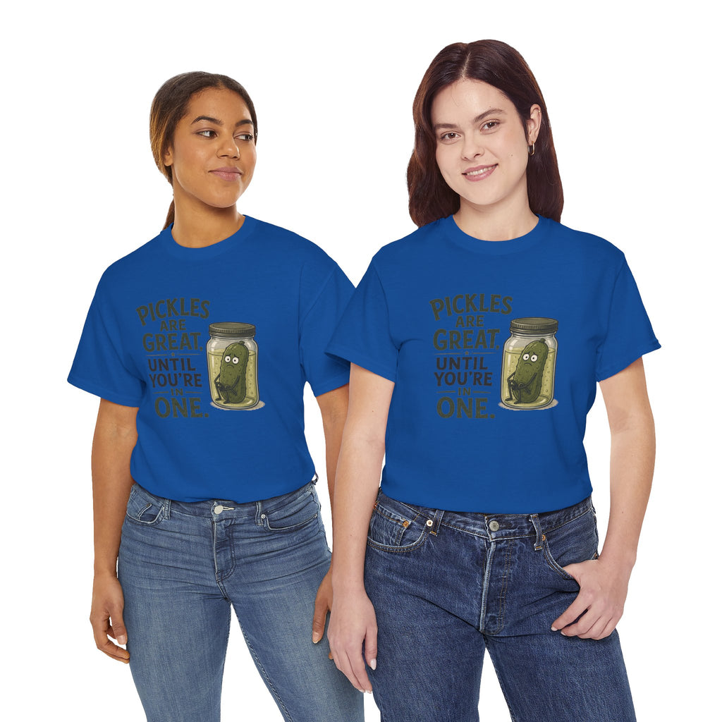 T-Shirt — "Pickles Are Great, Until You’re In One" Funny Pickle Graphic Tee