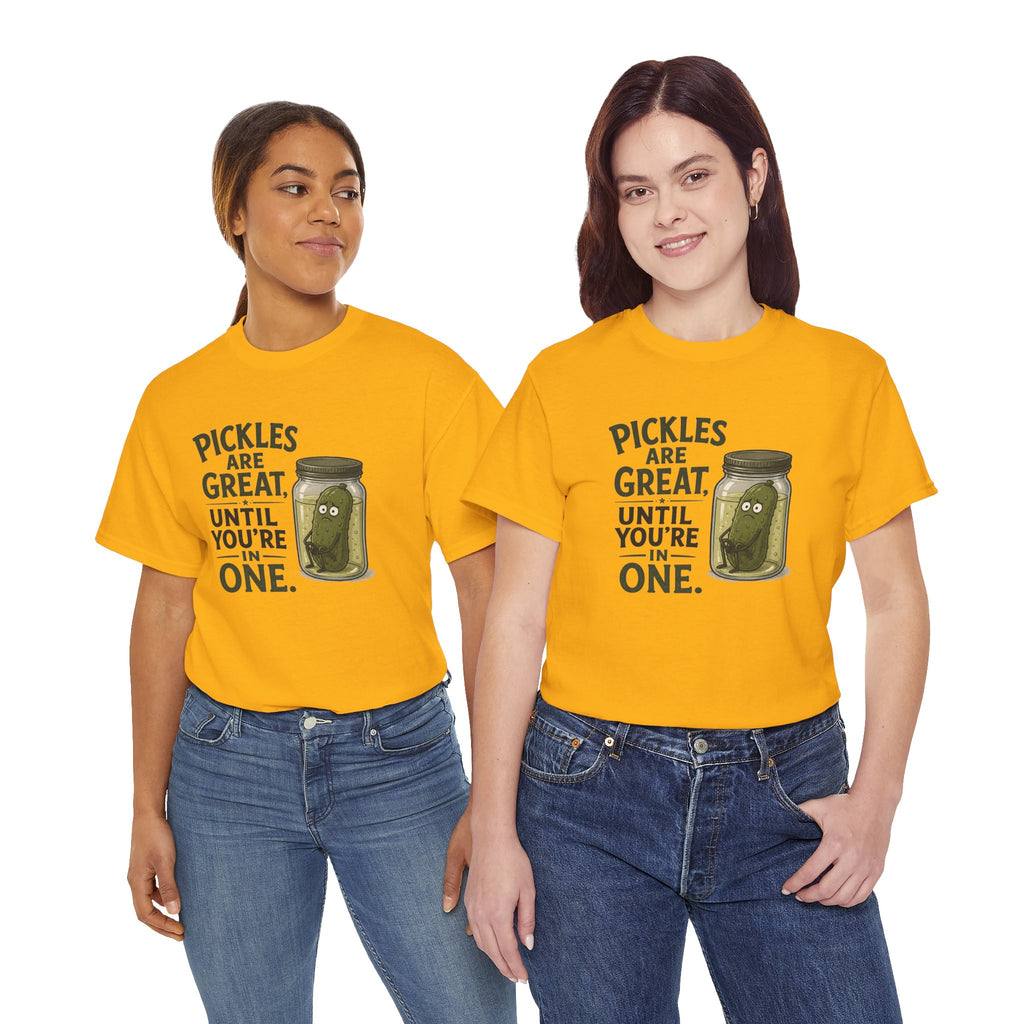 T-Shirt — "Pickles Are Great, Until You’re In One" Funny Pickle Graphic Tee