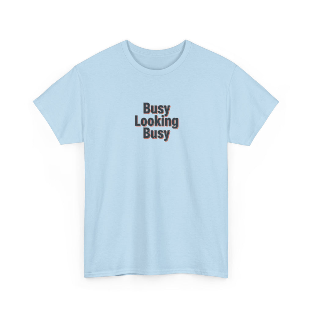 Busy Looking Busy T-Shirt