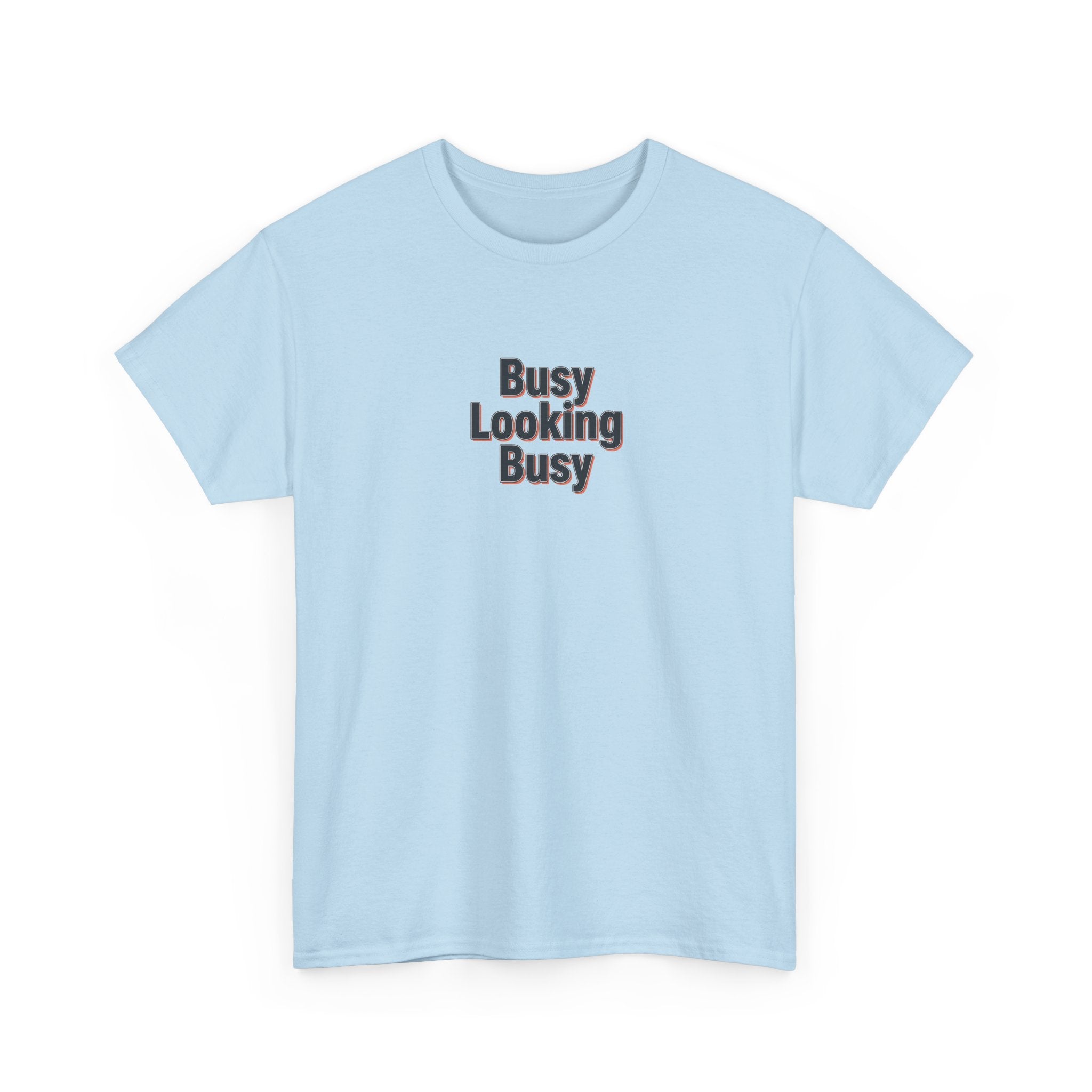 Busy Looking Busy T-Shirt