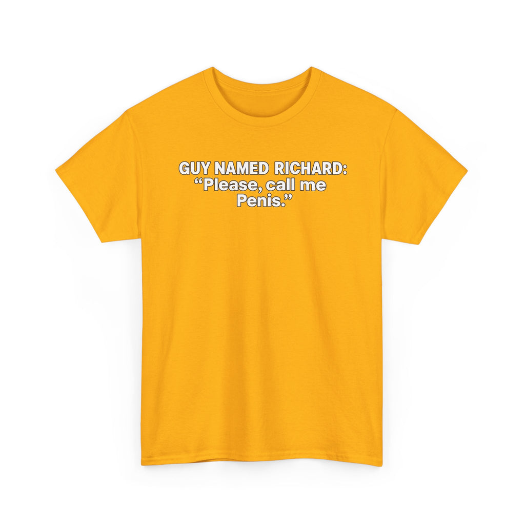 Guy Named Richard Please Call Me Penis Shirt, Funny Richard Shirt, Dick Joke Tee, Funny Name Shirt, Sarcastic Humor Tee