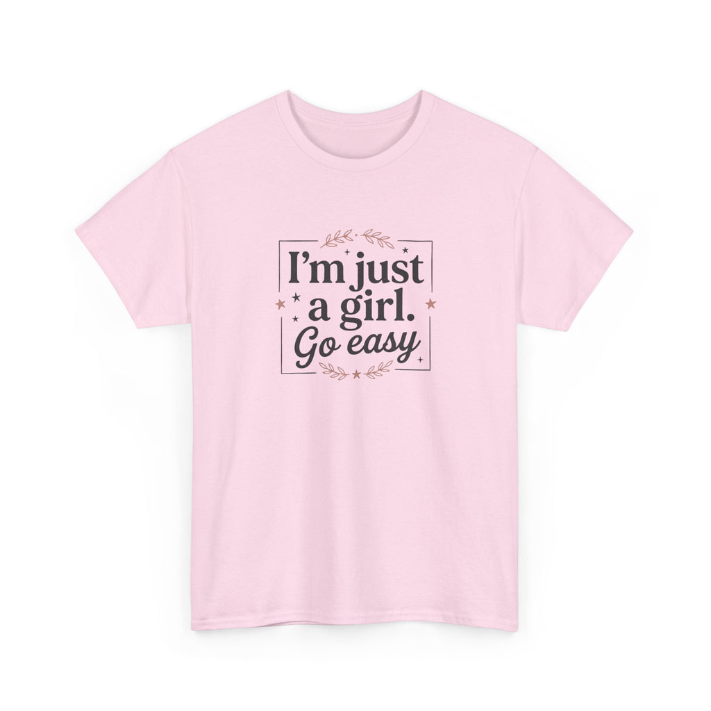 T-Shirt — “I'm Just a Girl, Go Easy” Feminine Casual Tee