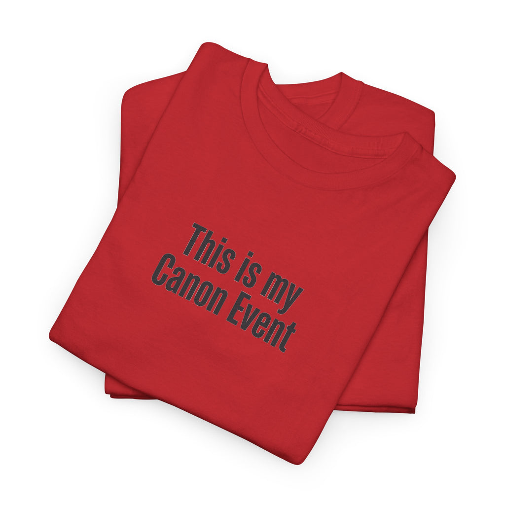 This Is My Canon Event T-Shirt — Funny Fan Quote Tee