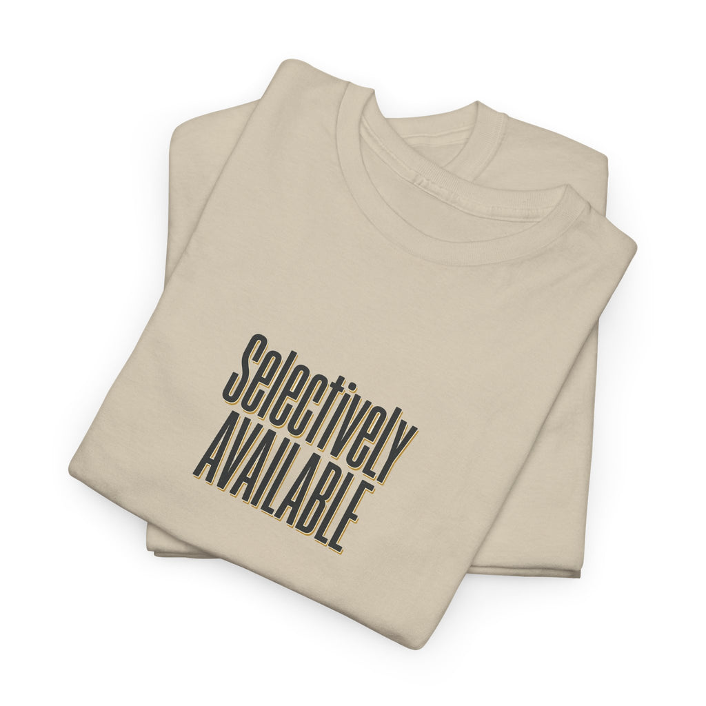 Selectively Available Graphic Tee — Minimalist Statement T-Shirt