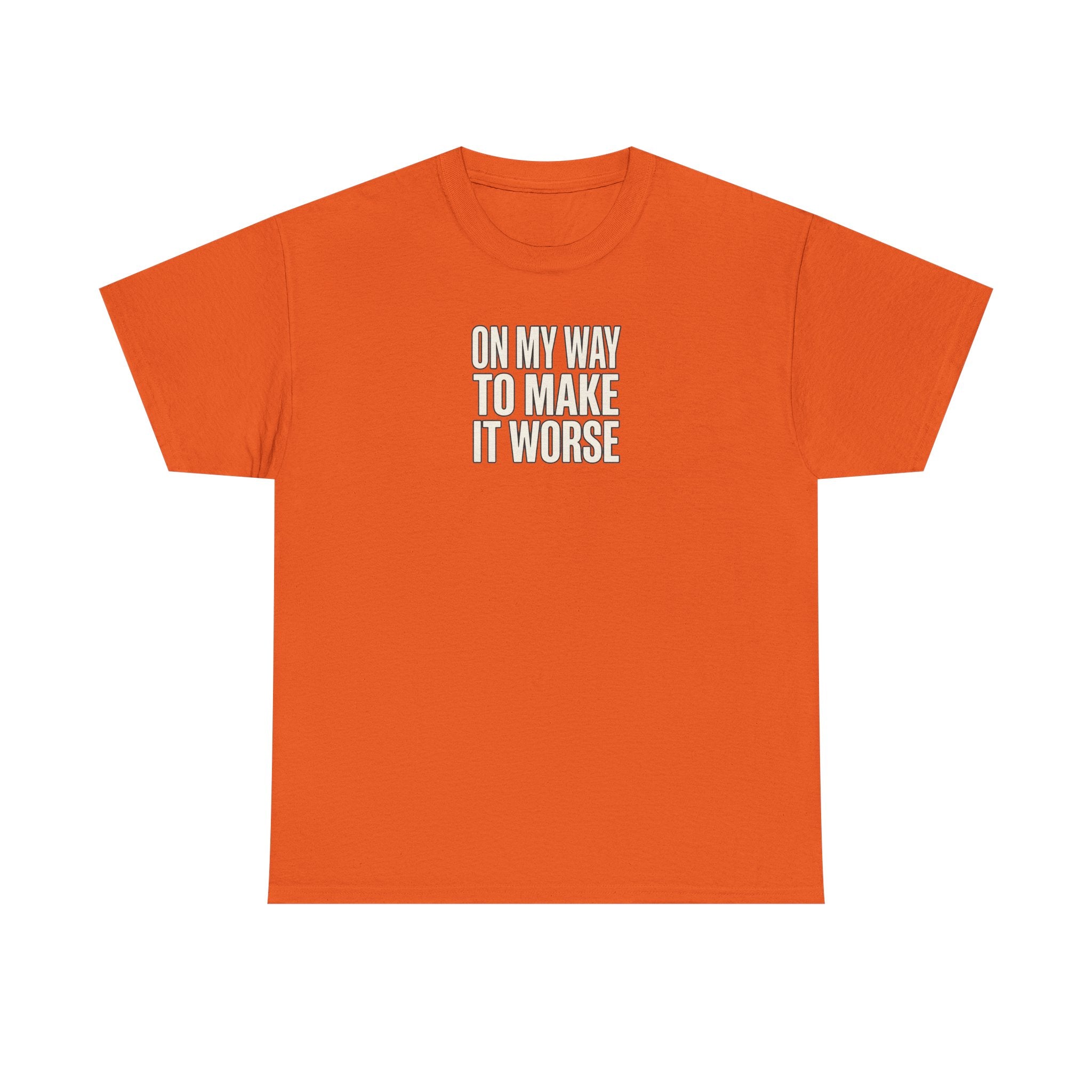 T‑Shirt — "On My Way To Make It Worse" Minimalist Graphic Tee