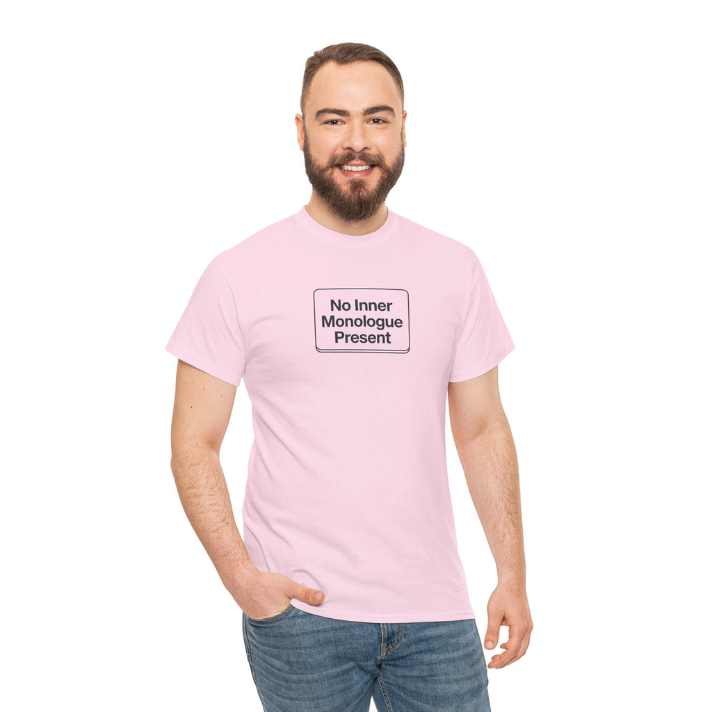No Inner Monologue Present T-Shirt
