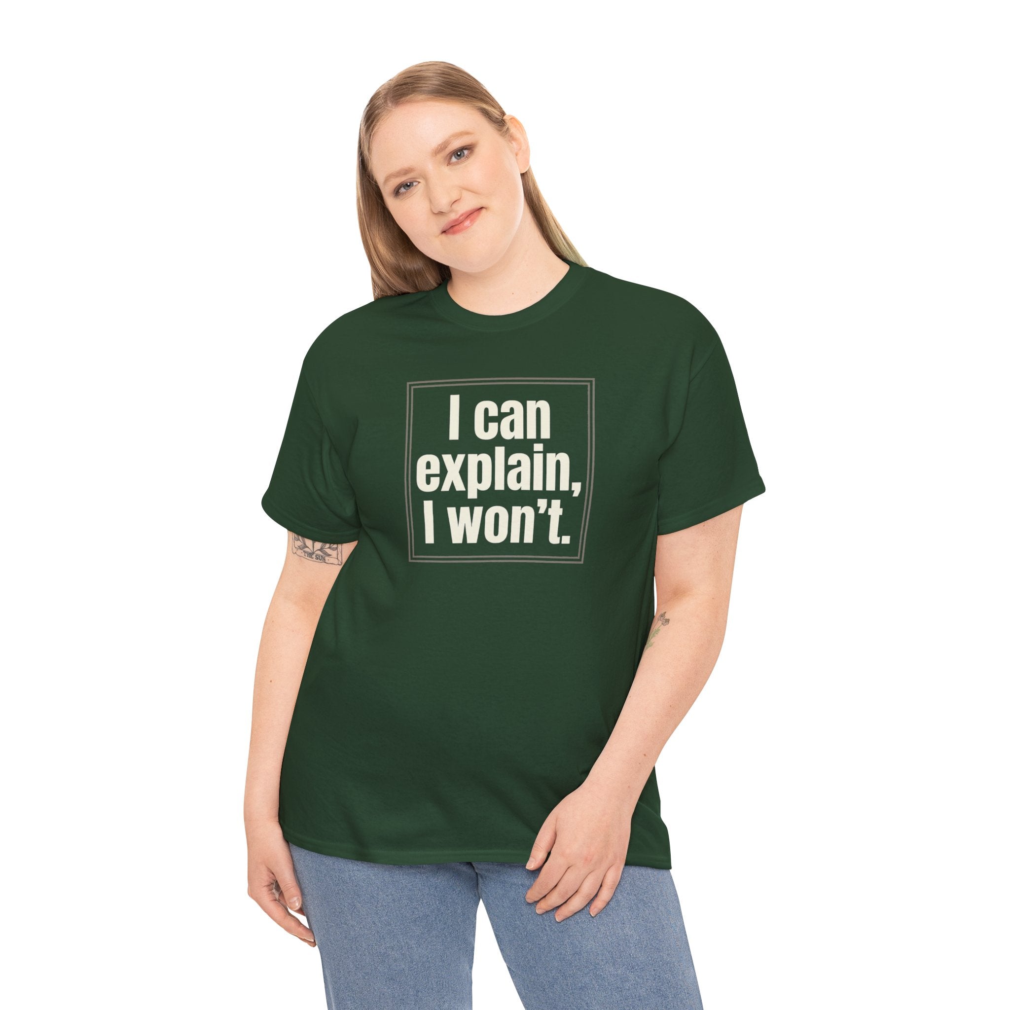I Can Explain, I Won't Tee — Funny Statement Graphic T‑Shirt