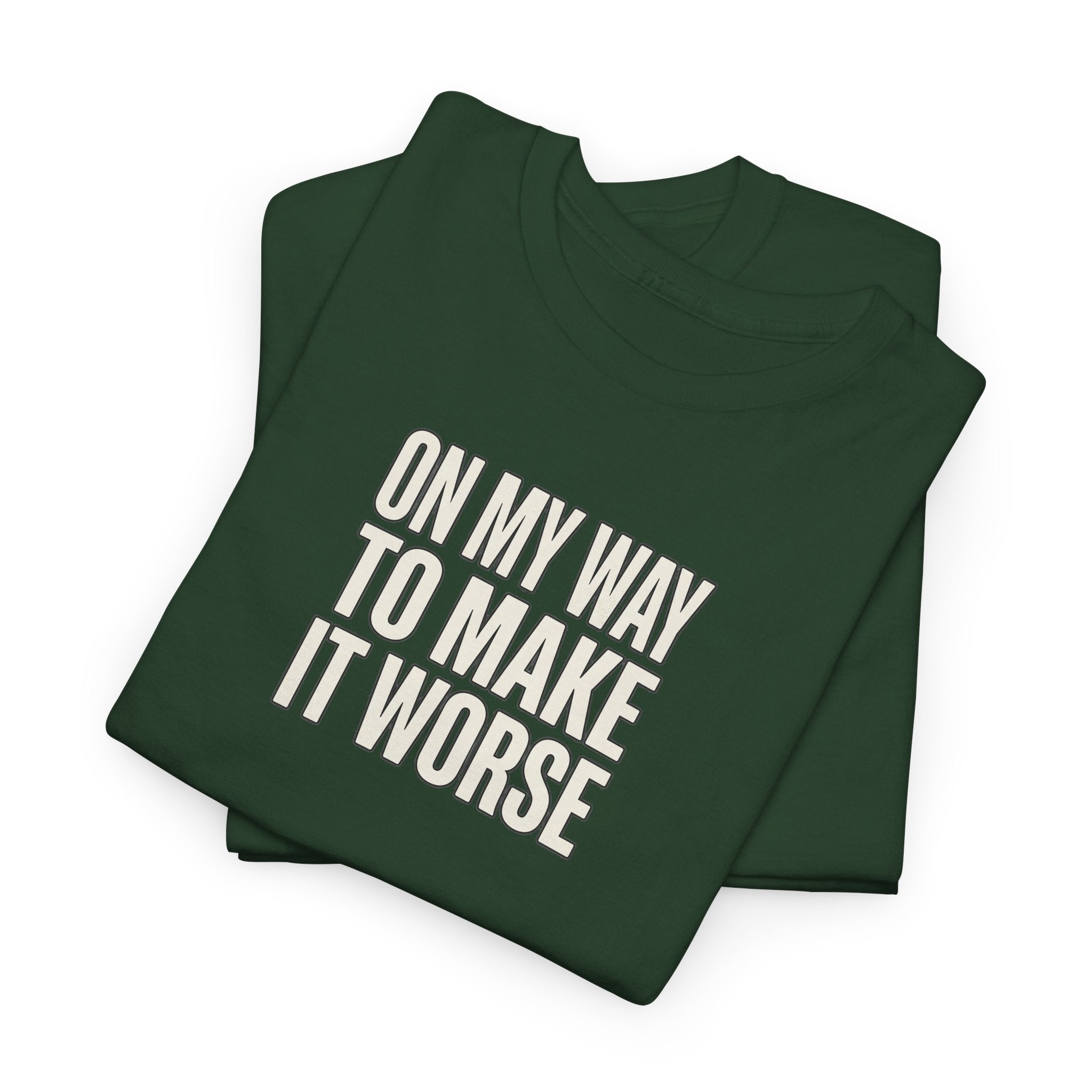 T‑Shirt — "On My Way To Make It Worse" Minimalist Graphic Tee