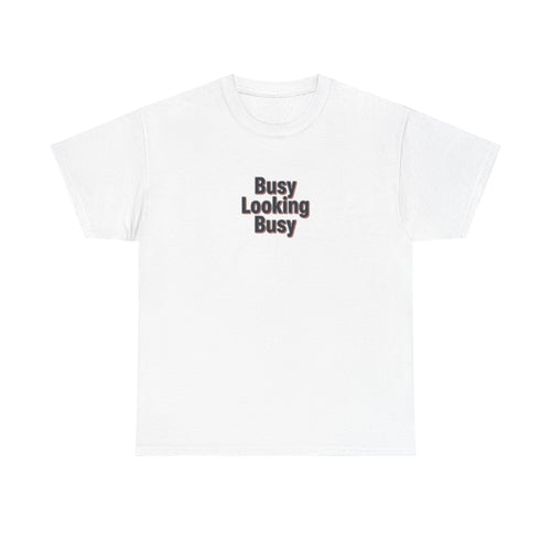 Busy Looking Busy T-Shirt