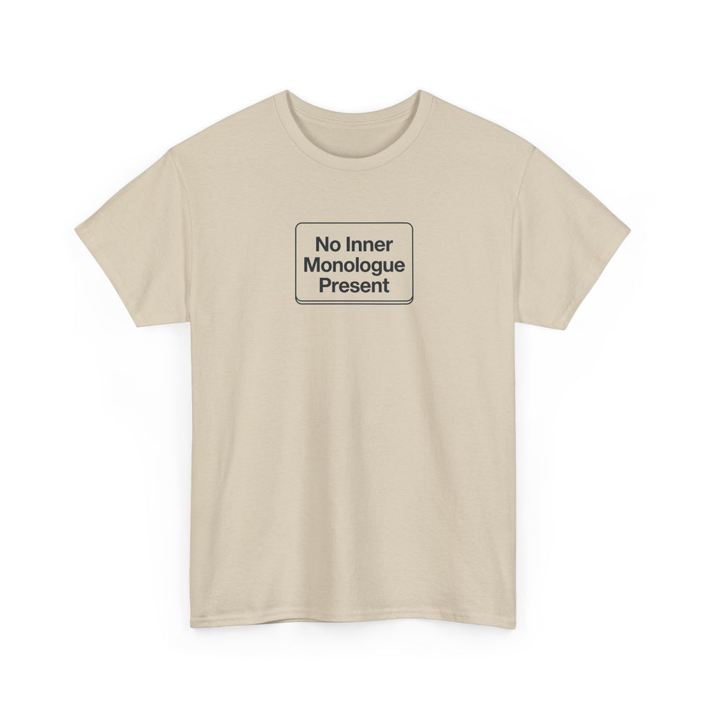 No Inner Monologue Present T-Shirt
