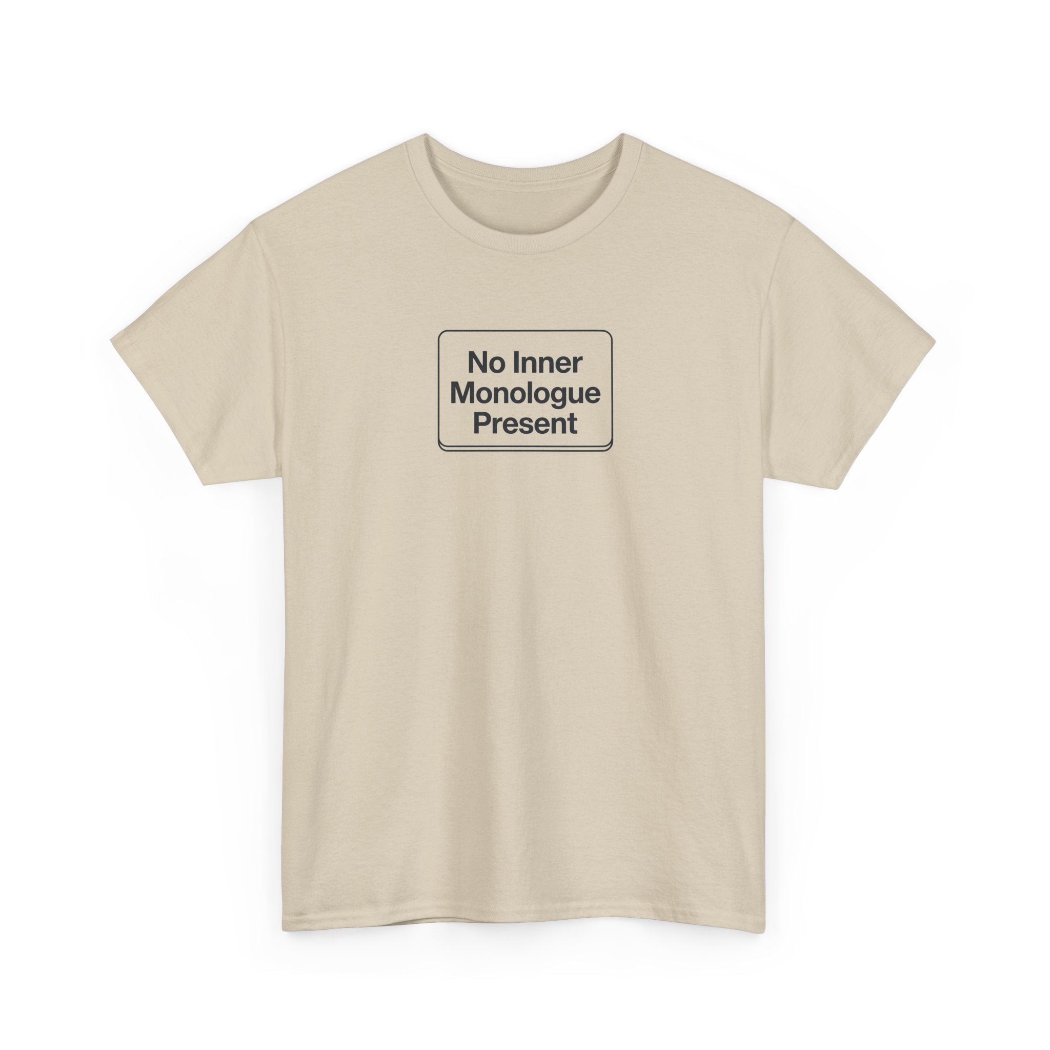 No Inner Monologue Present T-Shirt