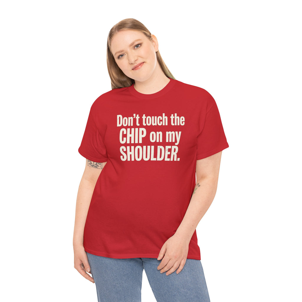 Don't Touch the Chip on My Shoulder T-Shirt