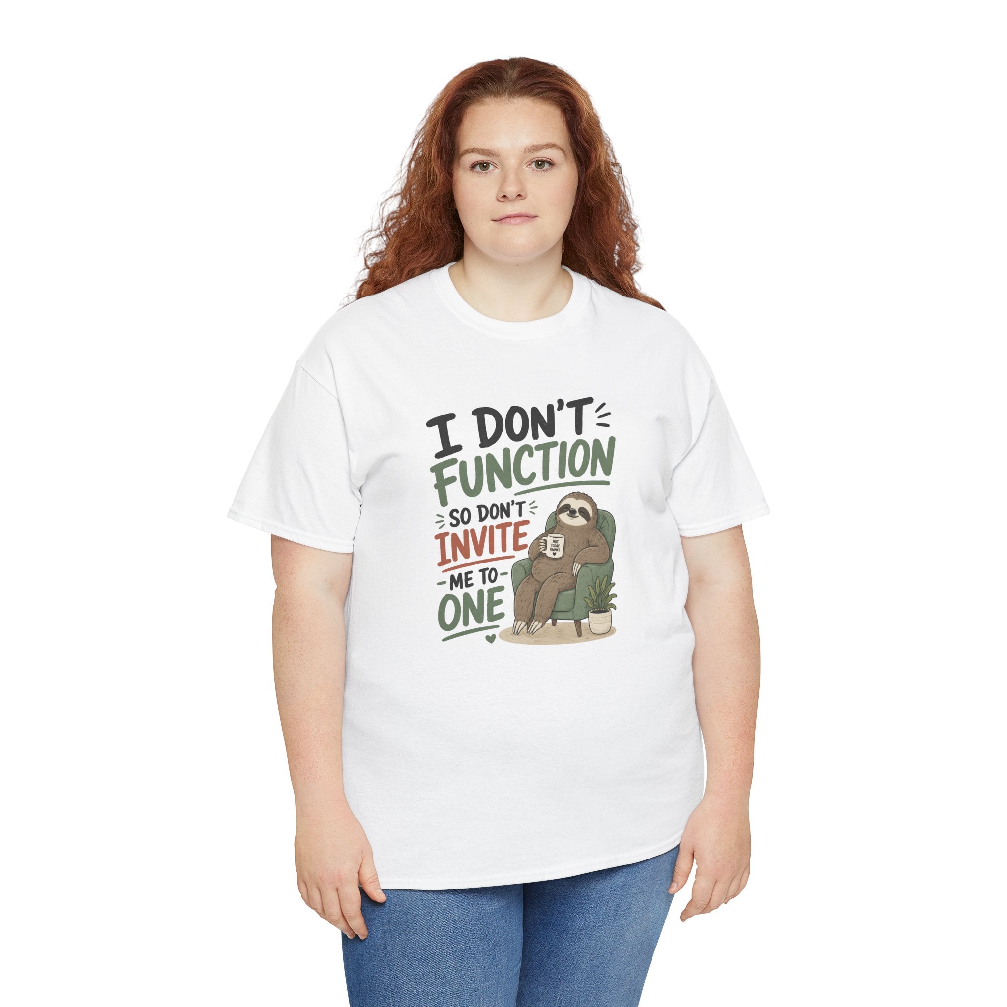 Sloth Graphic Tee — "I Don’t Function So Don’t Invite Me to One" Casual Funny T-Shirt