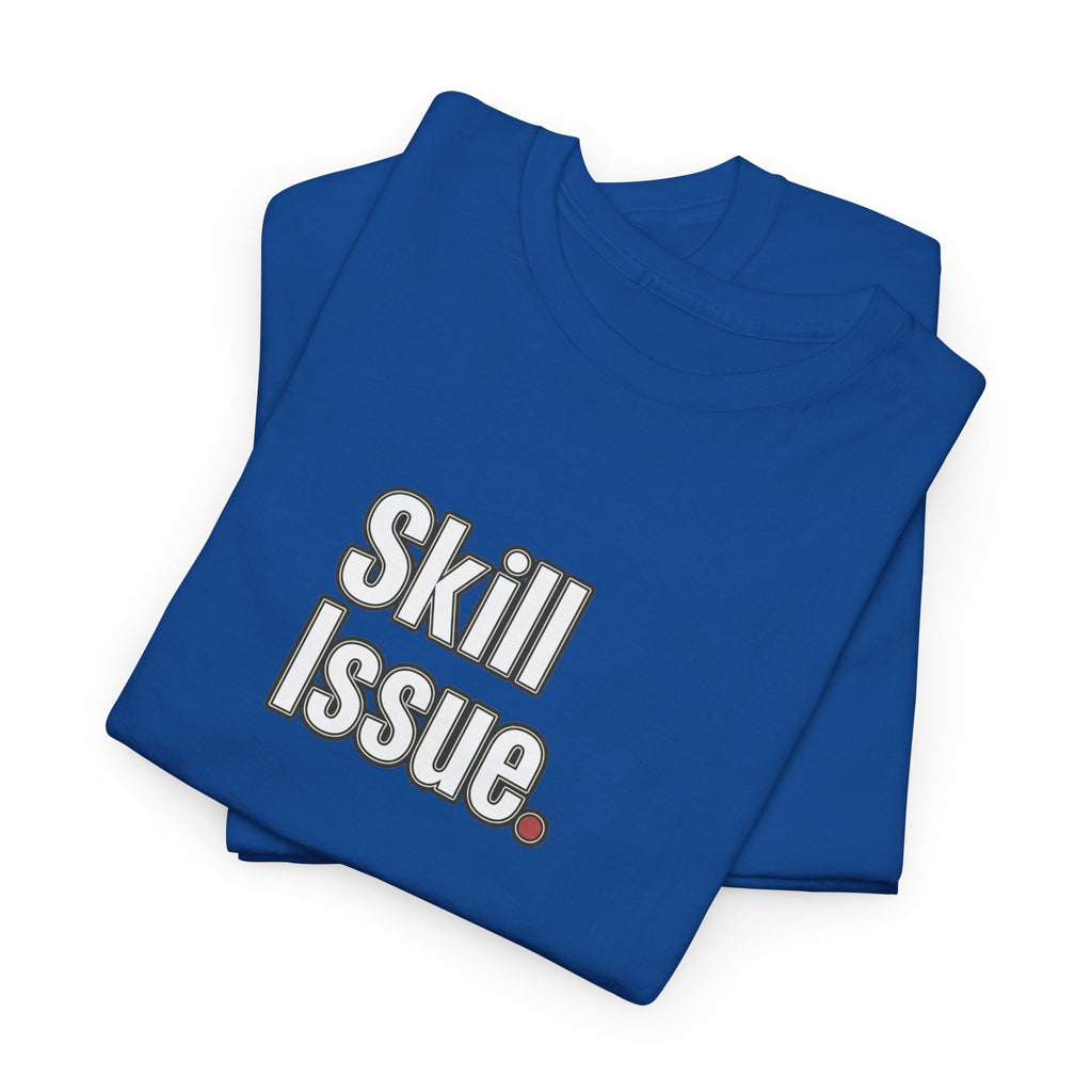 Skill Issue T-Shirt — Funny Gamer Tee