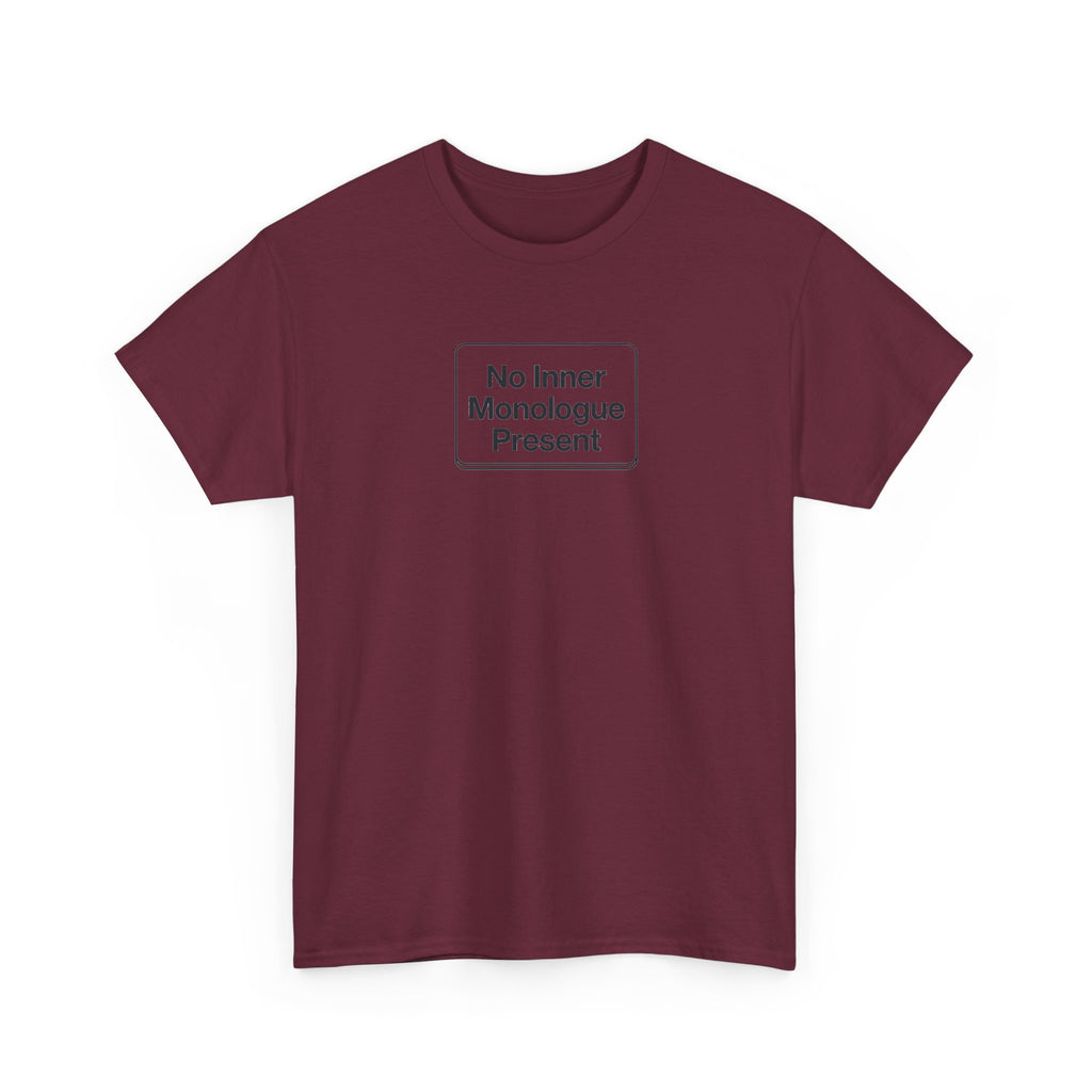 No Inner Monologue Present T-Shirt