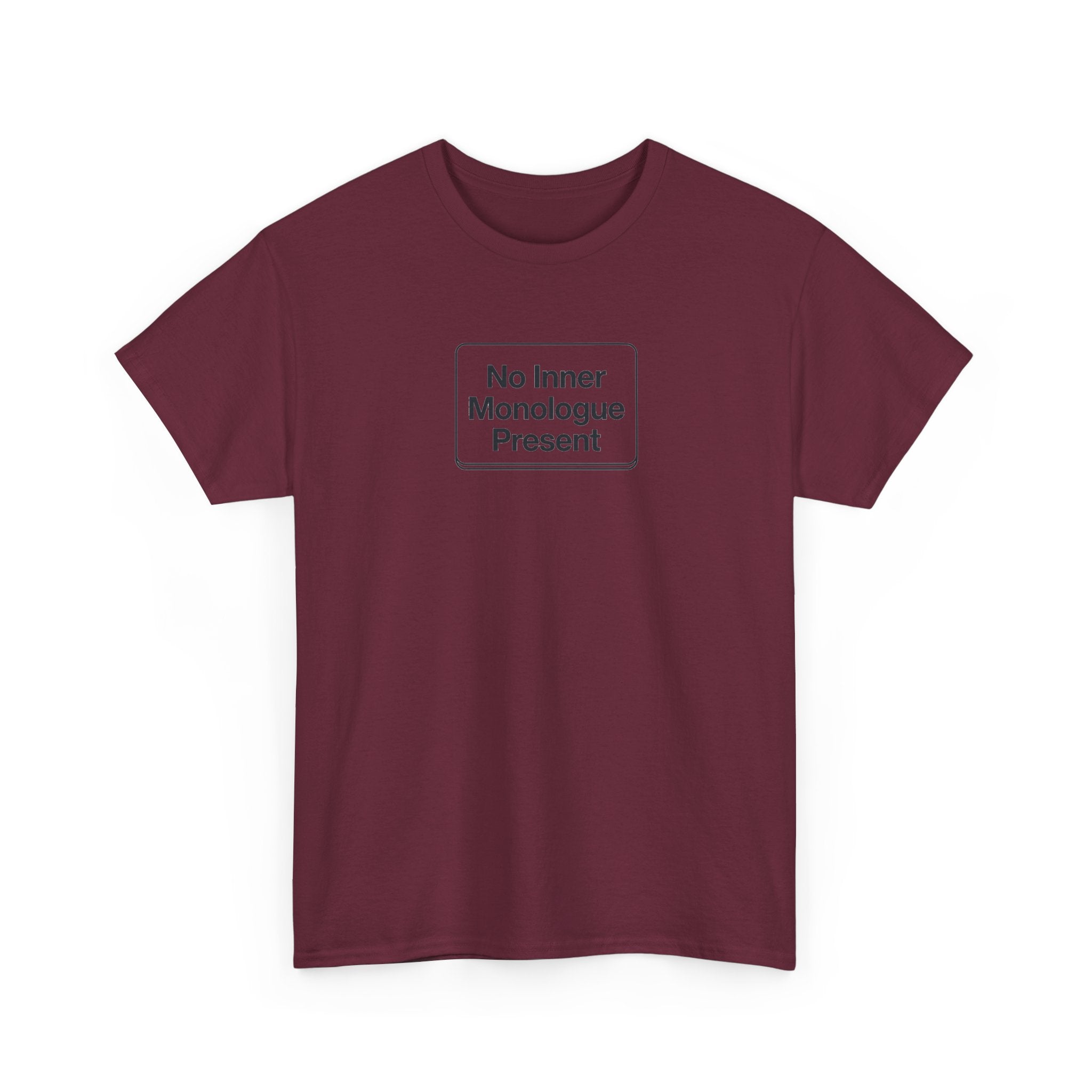 No Inner Monologue Present T-Shirt