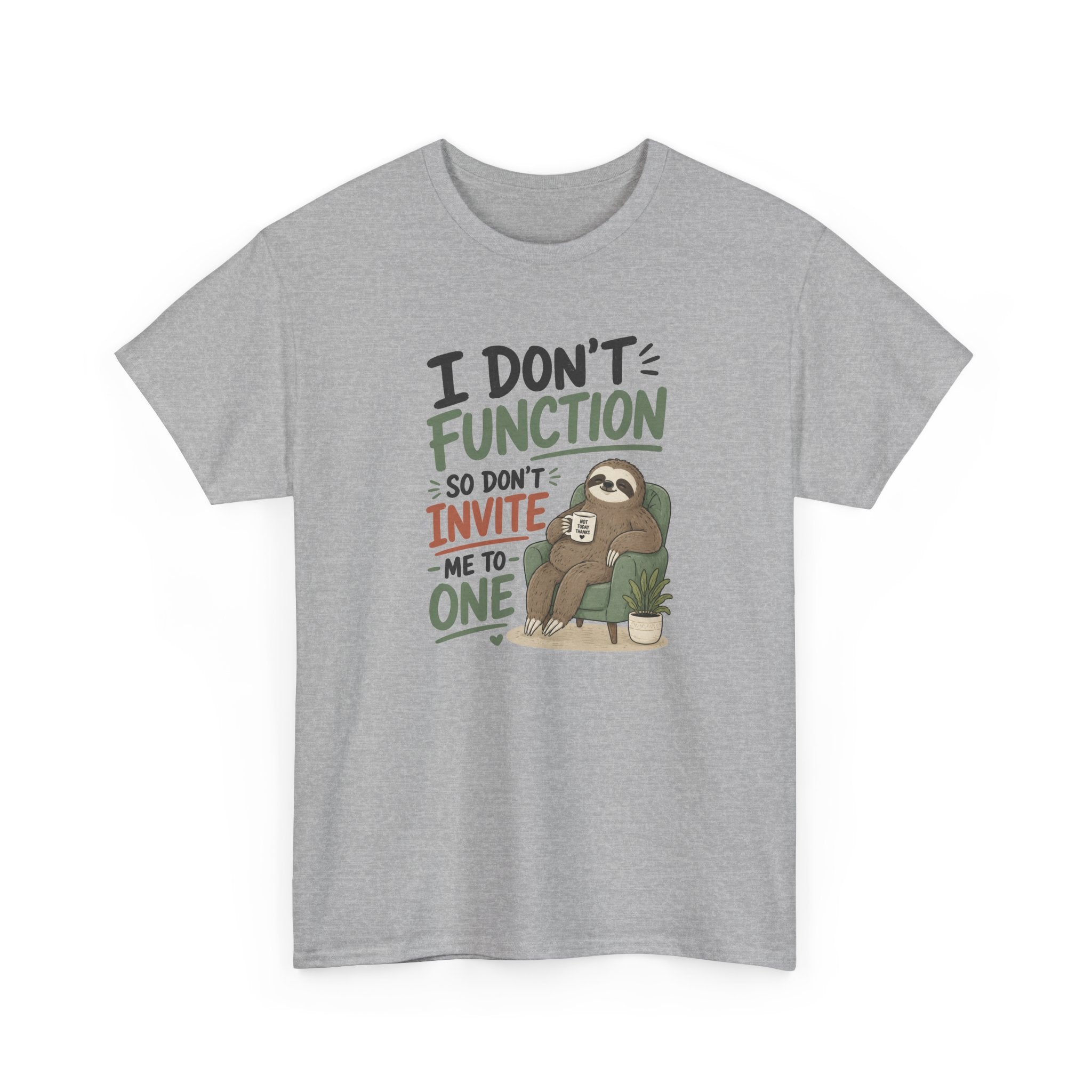 Sloth Graphic Tee — "I Don’t Function So Don’t Invite Me to One" Casual Funny T-Shirt