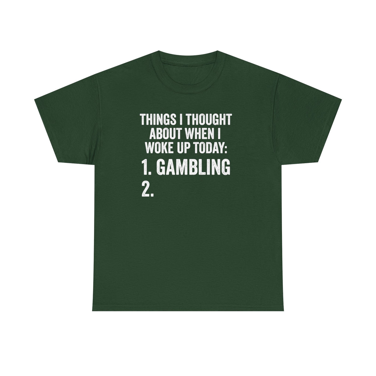 Gambling Joke T-Shirt — "Things I Thought About When I Woke Up Today: 1. Gambling 2."