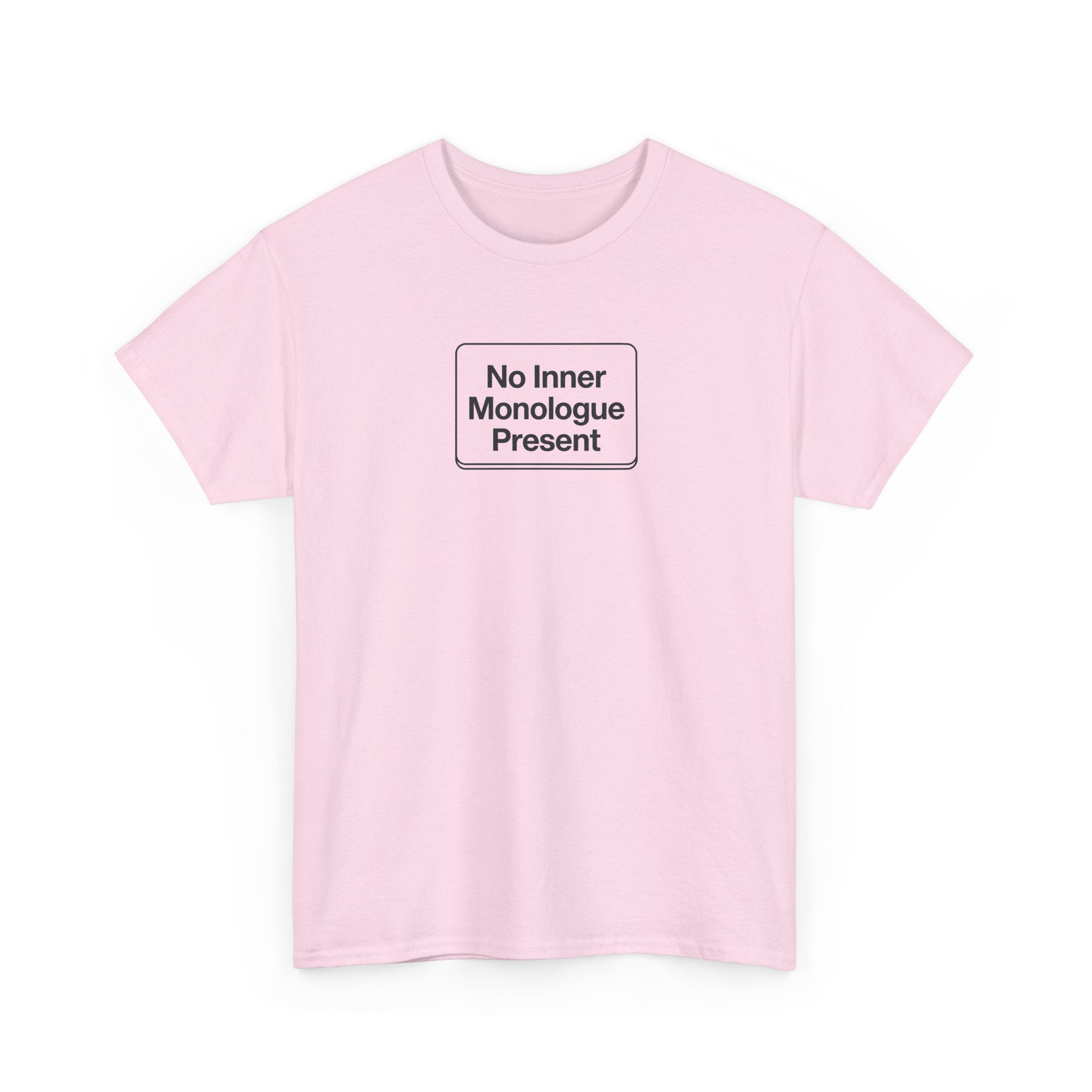 No Inner Monologue Present T-Shirt