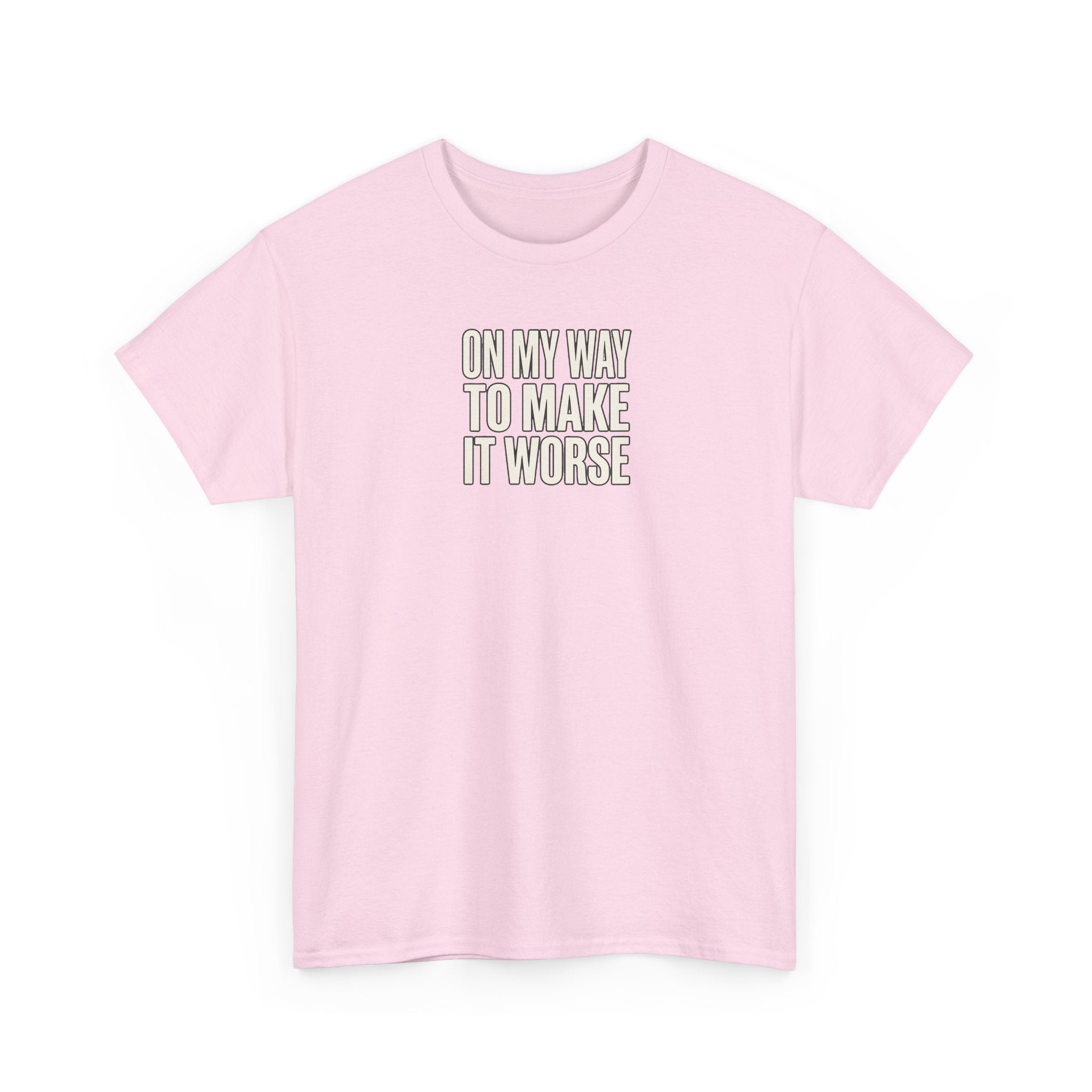 T‑Shirt — "On My Way To Make It Worse" Minimalist Graphic Tee