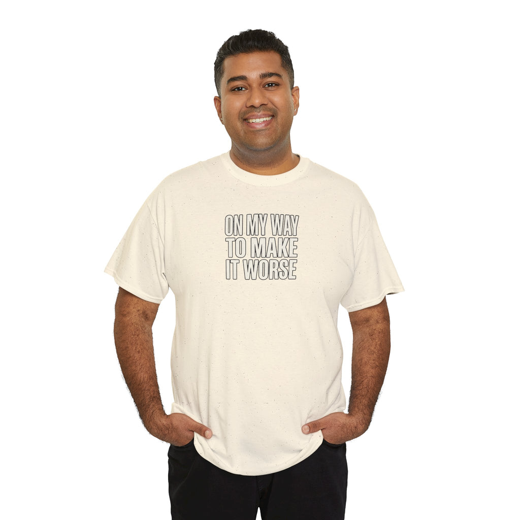 T‑Shirt — "On My Way To Make It Worse" Minimalist Graphic Tee