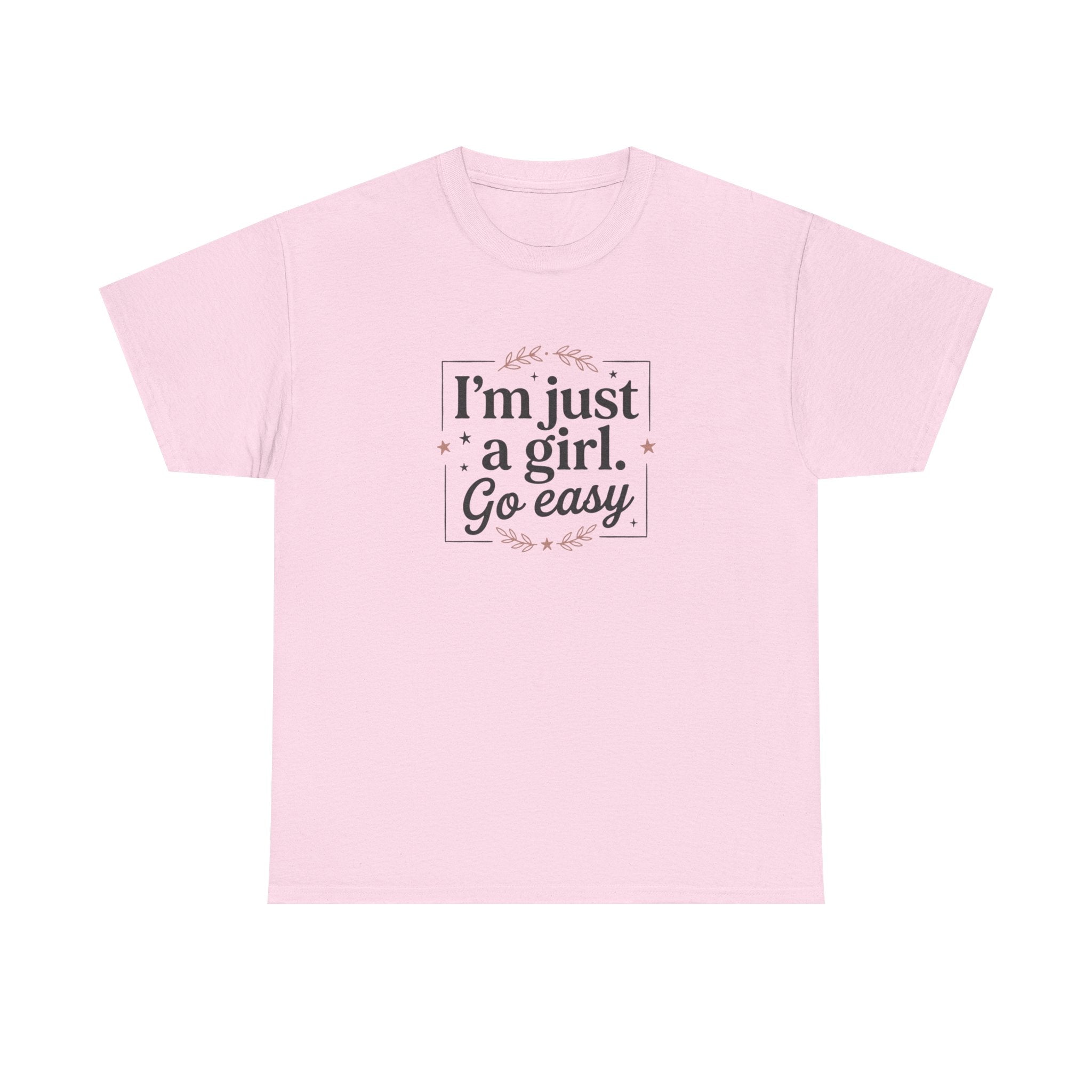 T-Shirt — “I'm Just a Girl, Go Easy” Feminine Casual Tee